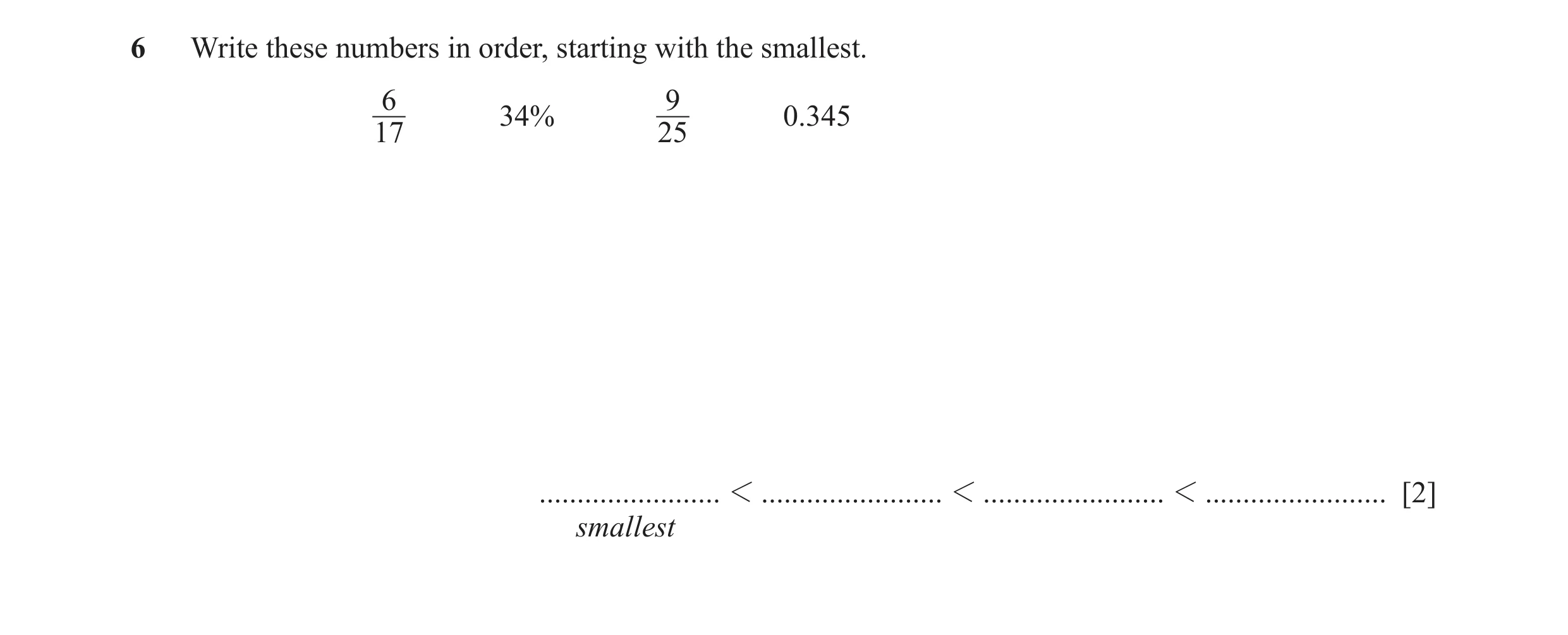 Question 34: Write these numbers in order, starting with the smallest. 6 9 34% 0.345 17 25 ........................ 1 ........................ 1 .......…