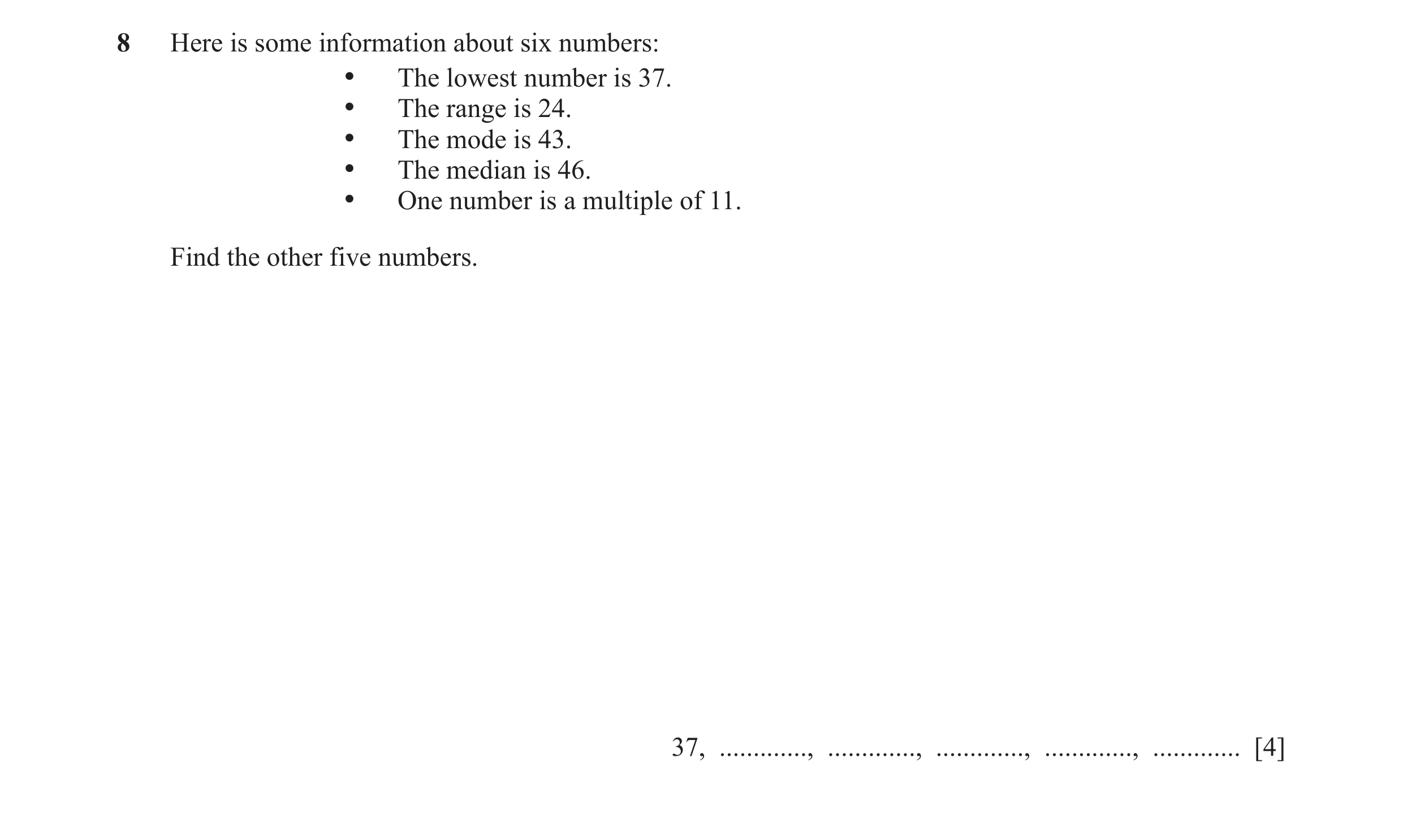 Question 54: Here is some information about six numbers: • The lowest number is 37. • The range is 24. • The mode is 43. • The median is 46. • One numbe…