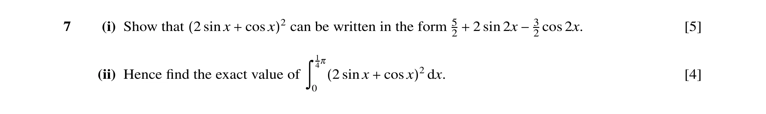Question 32: (i) Show that sin x cos can be written in the form 5 2 sin 2x cos 2x. [5] 2 2 (2 + x)2 + −3 14π (ii) Hence ﬁnd the exact value of sin x cos…