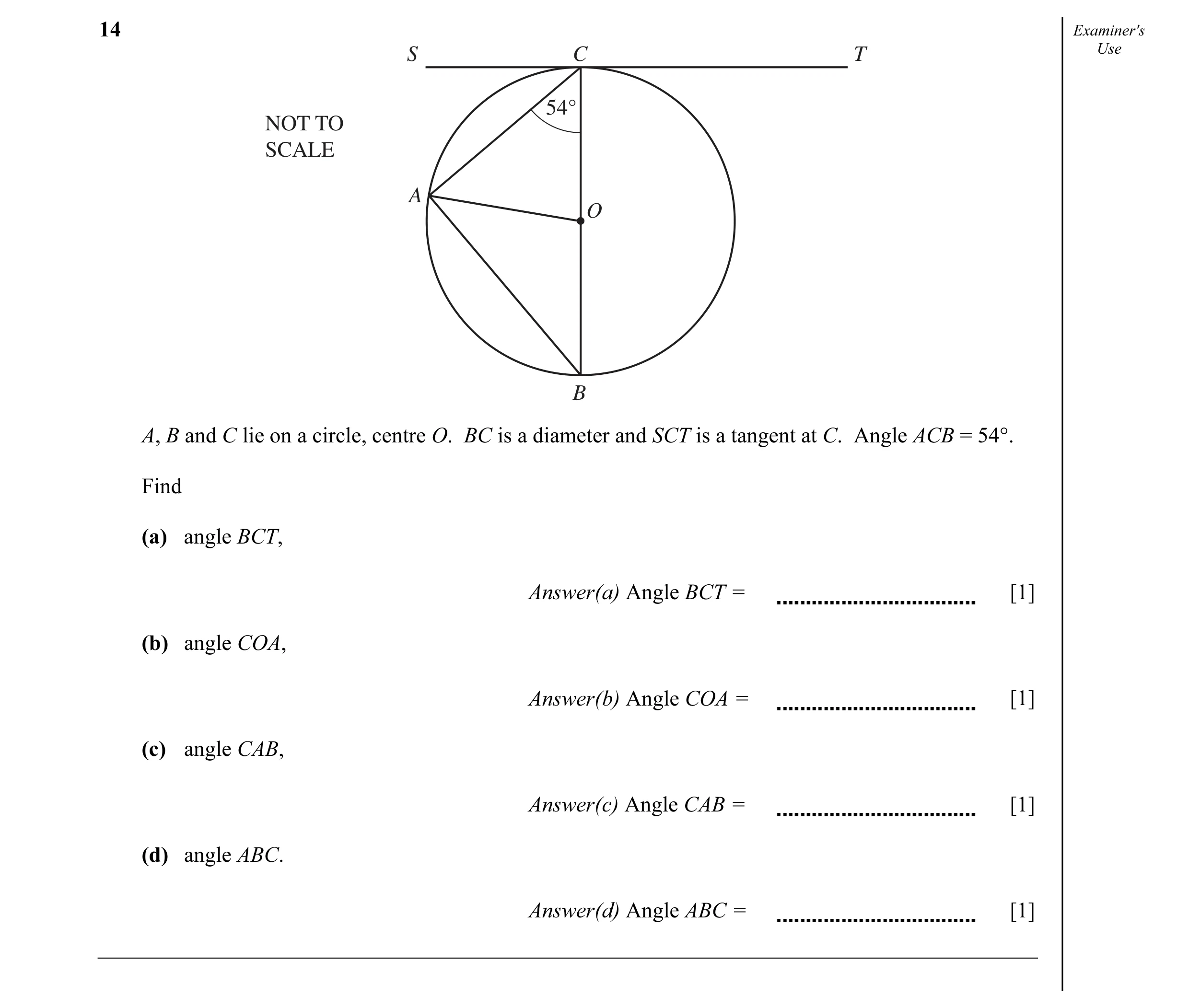 Question 3: Examiner's S C T Use 54° NOT TO SCALE A O B A, B and C lie on a circle, centre O. BC is a diameter and SCT is a tangent at C. Angle ACB = 5…