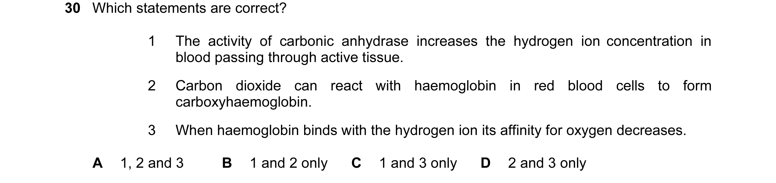 Question 83: Which statements are correct? 1 The activity of carbonic anhydrase increases the hydrogen ion concentration in blood passing through active…