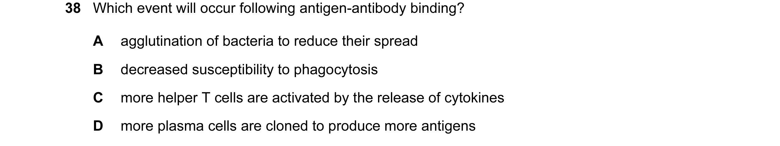 Question 66: Which event will occur following antigen-antibody binding? A agglutination of bacteria to reduce their spread B decreased susceptibility to…