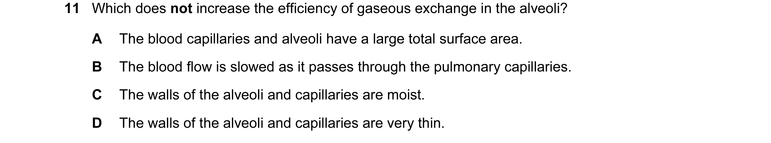 Question 47: Which does not increase the efficiency of gaseous exchange in the alveoli? A The blood capillaries and alveoli have a large total surface a…