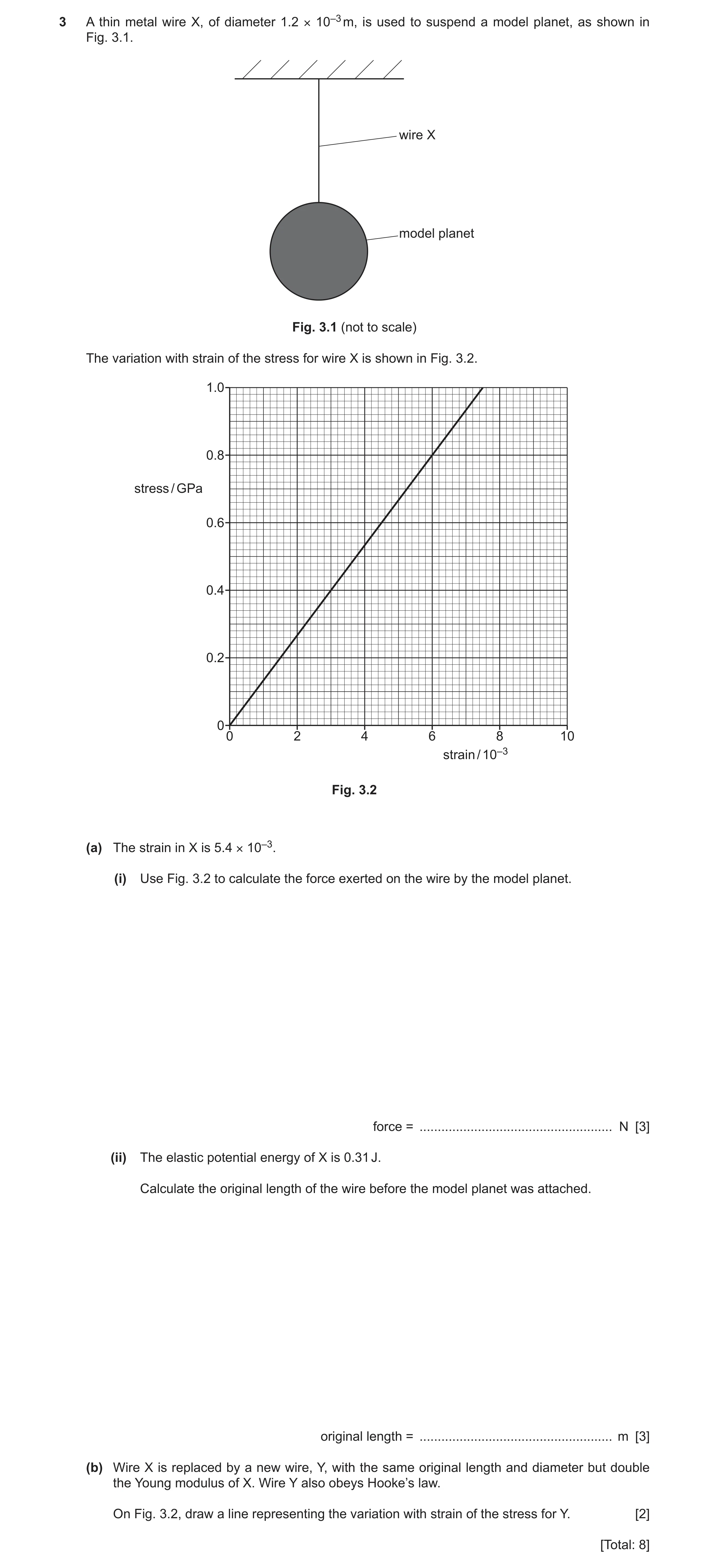 Question 11: A thin metal wire X, of diameter 1.2 × 10–3 m, is used to suspend a model planet, as shown in Fig. 3.1. wire X model planet Fig. 3.1 (not t…