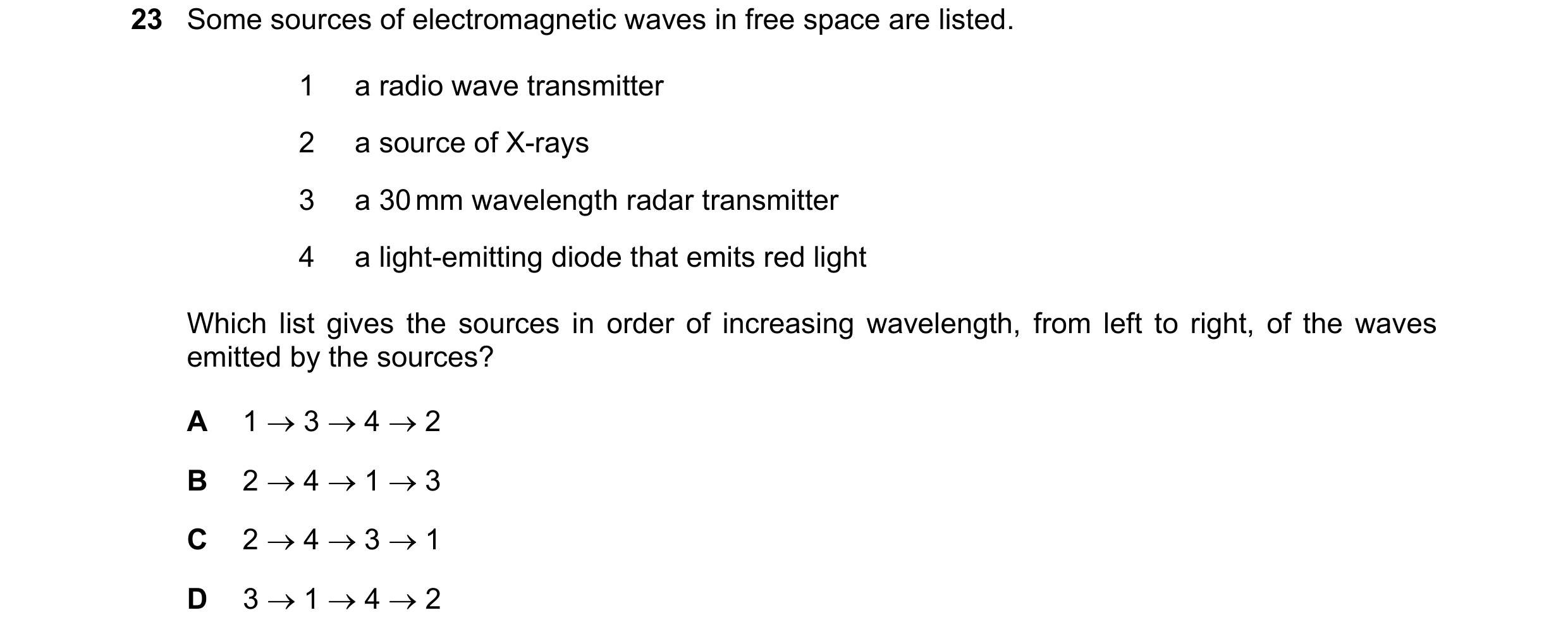 Question 83: Some sources of electromagnetic waves in free space are listed. 1 a radio wave transmitter 2 a source of X-rays 3 a 30 mm wavelength radar …