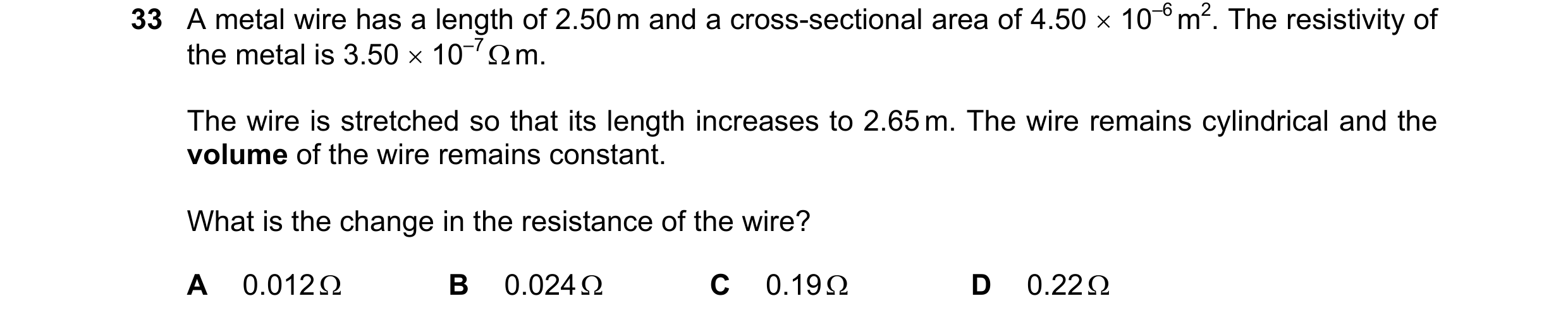 Question 144: A metal wire has a length of 2.50 m and a cross-sectional area of 4.50  10–6 m2. The resistivity of the metal is 3.50  10–7  m. The wire…