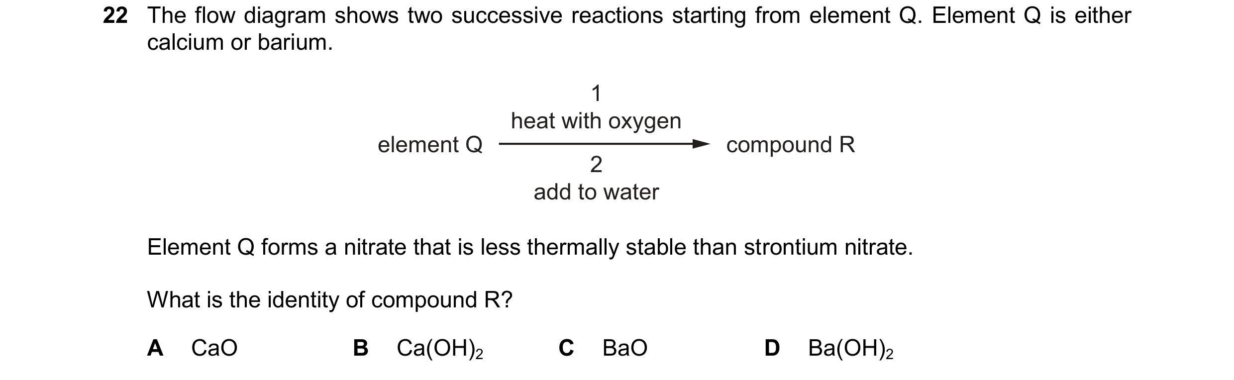 Question 251: The flow diagram shows two successive reactions starting from element Q. Element Q is either calcium or barium. 1 heat with oxygen element …