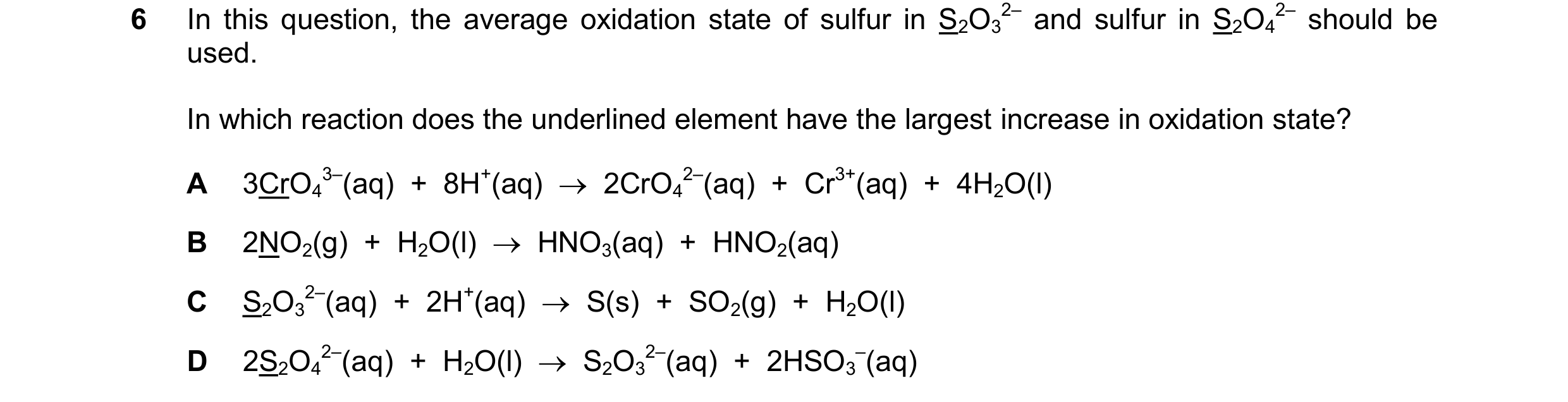 Question 337: In this question, the average oxidation state of sulfur in S2O3 2– and sulfur in S2O4 2– should be used. In which reaction does the underli…