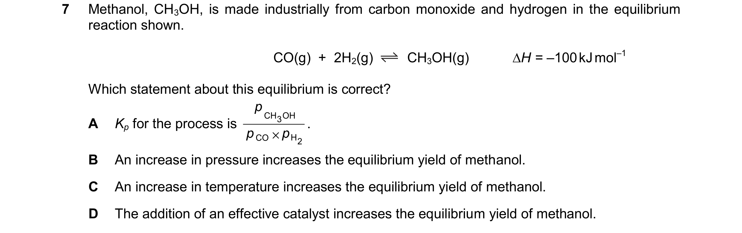 Question 191: Methanol, CH3OH, is made industrially from carbon monoxide and hydrogen in the equilibrium reaction shown. CO(g) + 2H2(g) CH3OH(g) H = –…