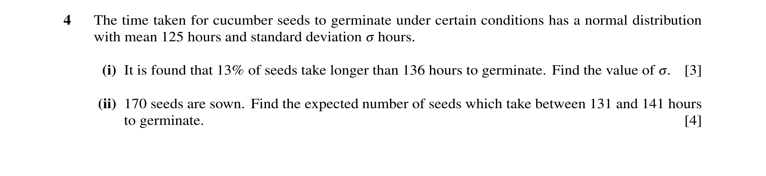 Question 36: The time taken for cucumber seeds to germinate under certain conditions has a normal distribution with mean 125 hours and standard deviatio…