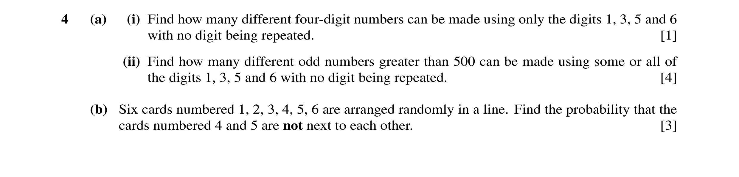Question 5: (a) (i) Find how many different four-digit numbers can be made using only the digits 1, 3, 5 and 6 with no digit being repeated. [1] (ii) F…