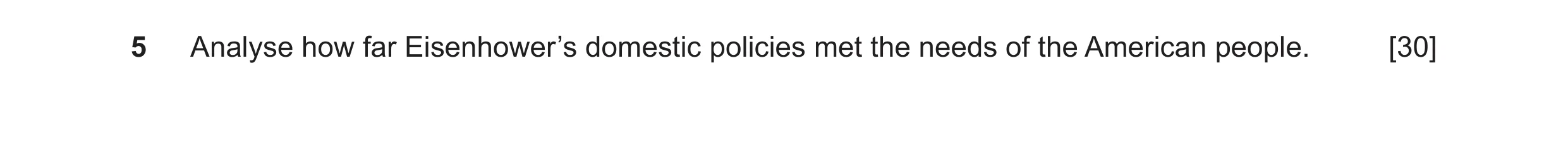 Question 23: Analyse how far Eisenhower’s domestic policies met the needs of the American people. [30]
