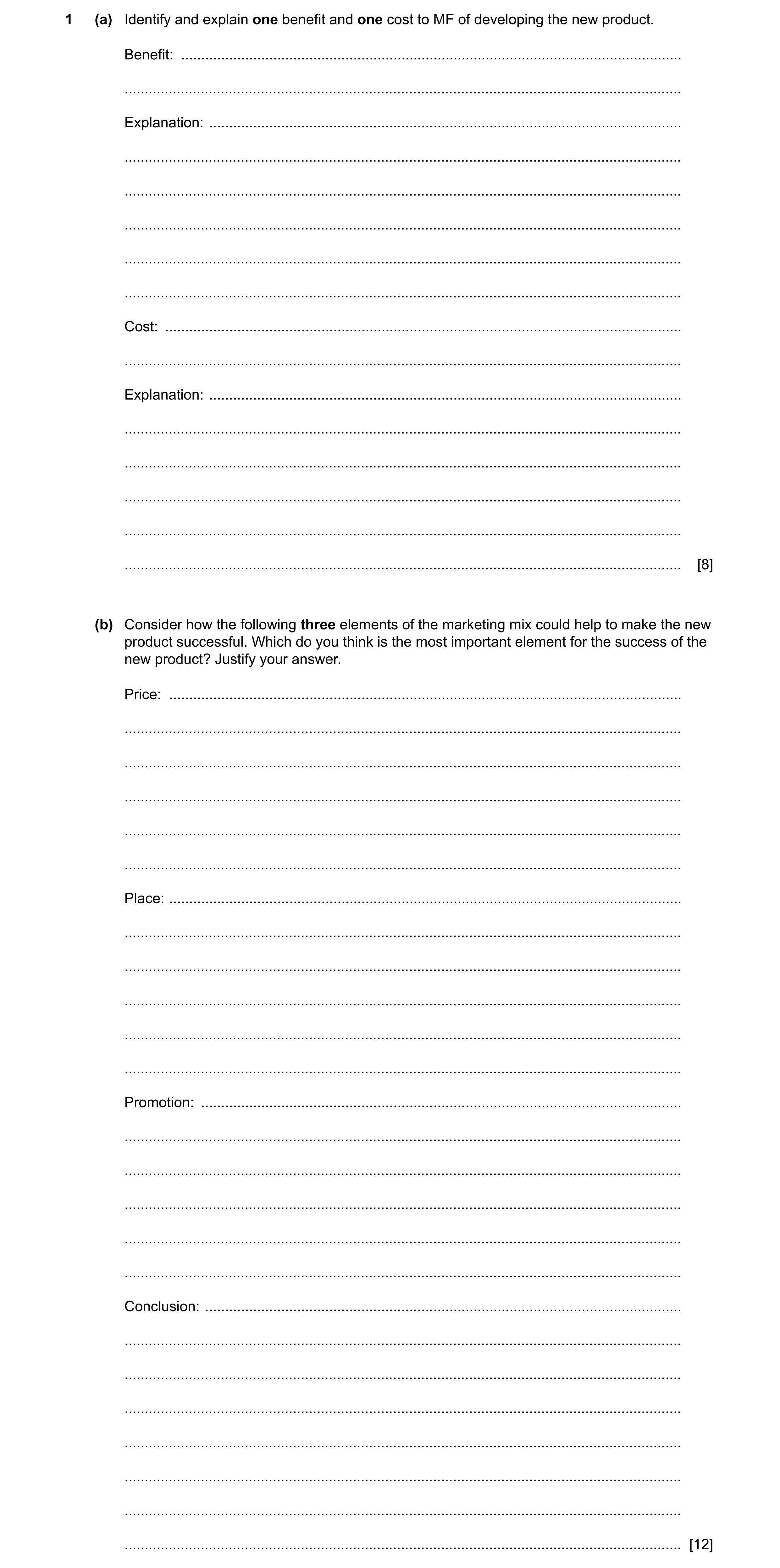 Question 3: (a) Identify and explain one benefit and one cost to MF of developing the new product. Benefit: ...........................................…