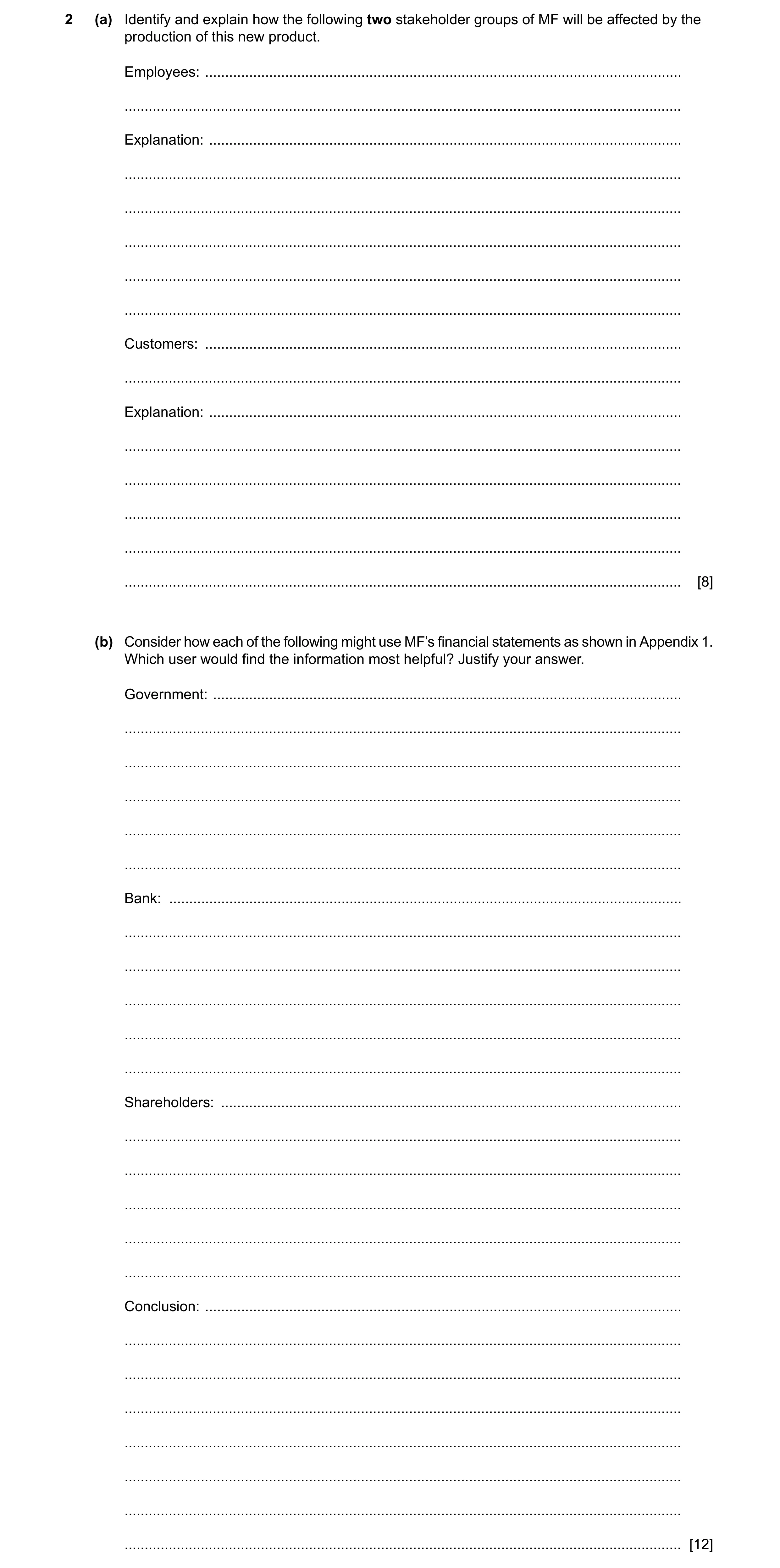 Question 4: (a) Identify and explain how the following two stakeholder groups of MF will be affected by the production of this new product. Employees: …