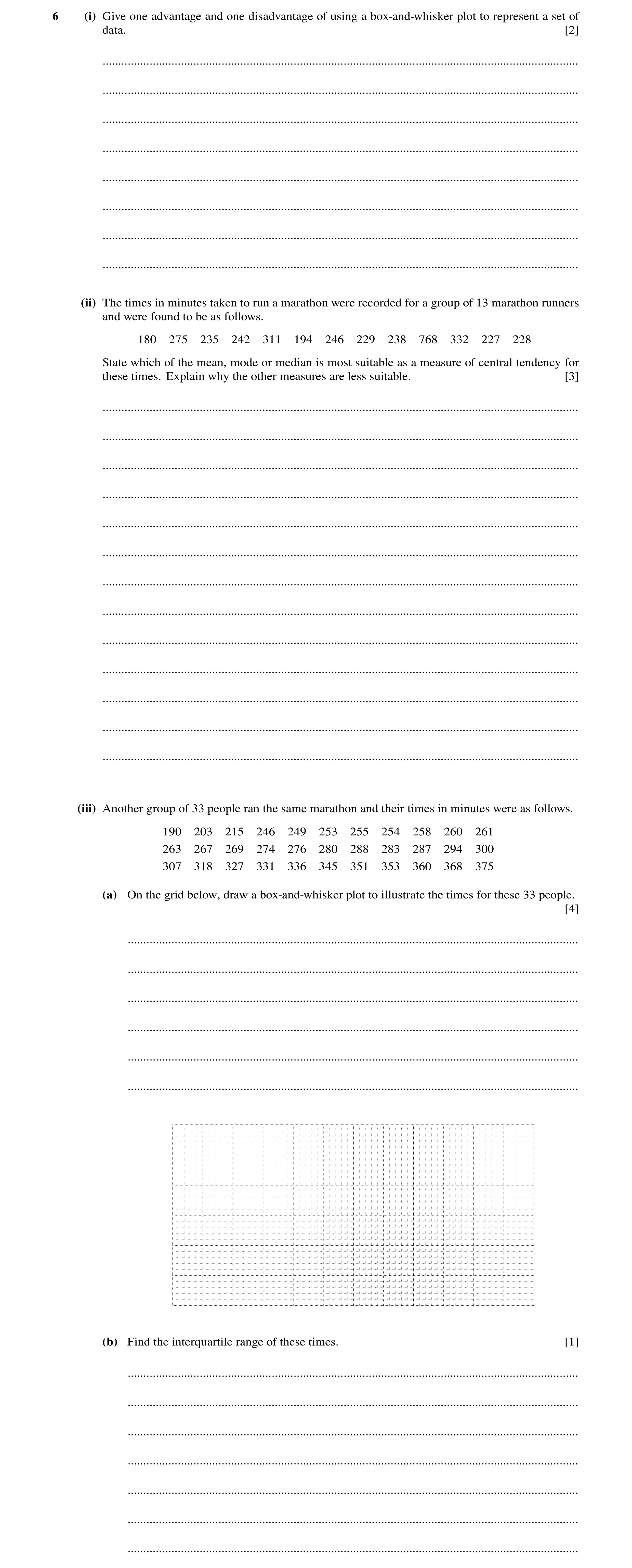 Question 77: (i) Give one advantage and one disadvantage of using a box-and-whisker plot to represent a set of data. [2] ...............................…