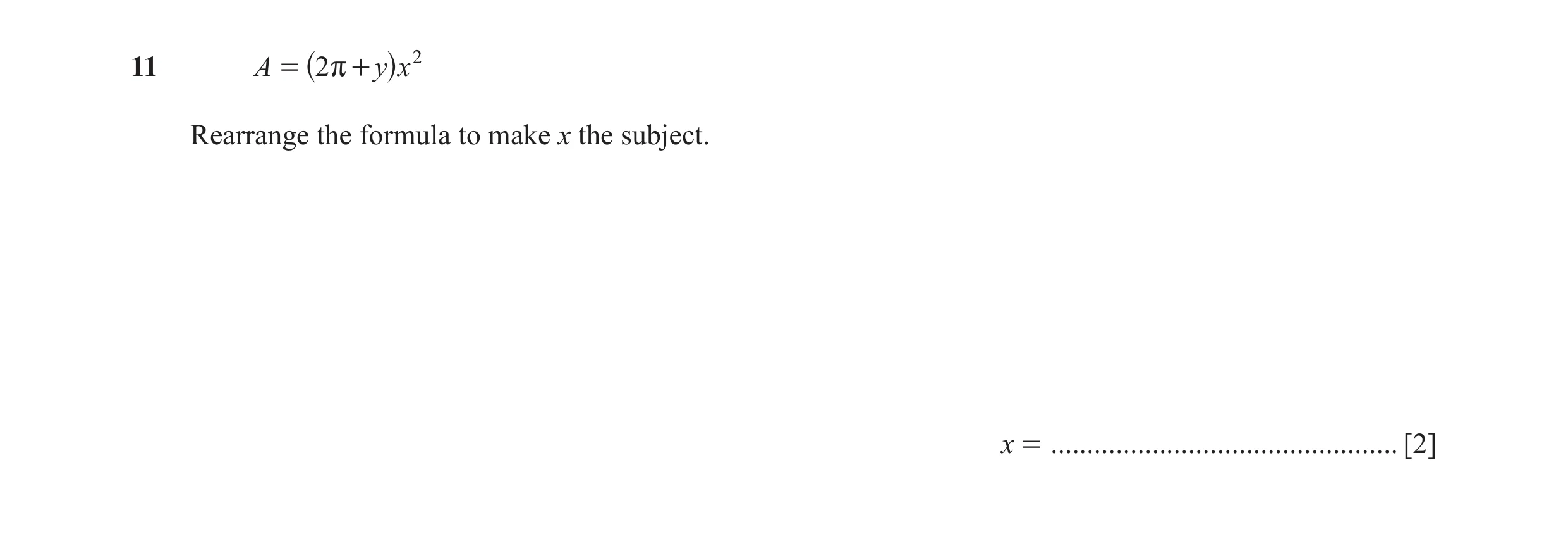 Question 69: A = 2 r + y x 2 ^ h Rearrange the formula to make x the subject. x = ................................................ [2]