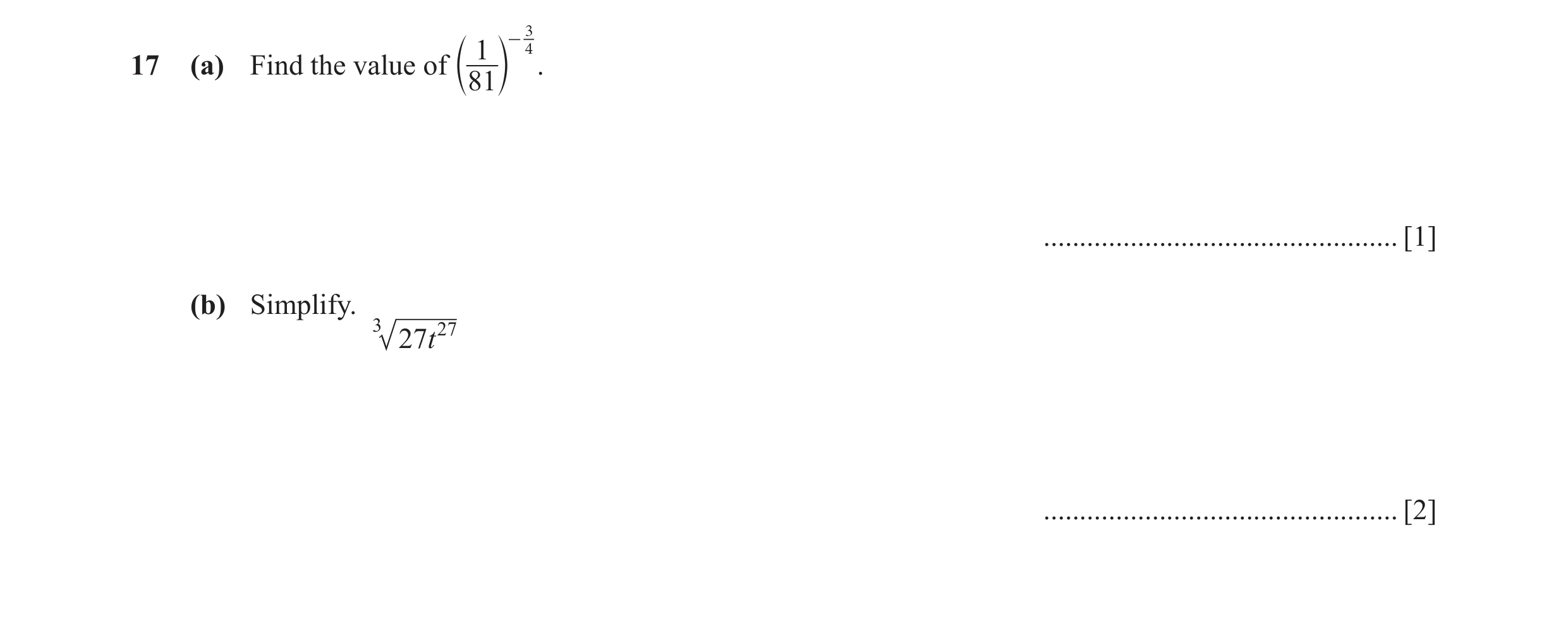 Question 32: 4 1 -17 (a) Find the value of . c 81 m ................................................. [1] (b) Simplify. 3 27t 27 .......................…