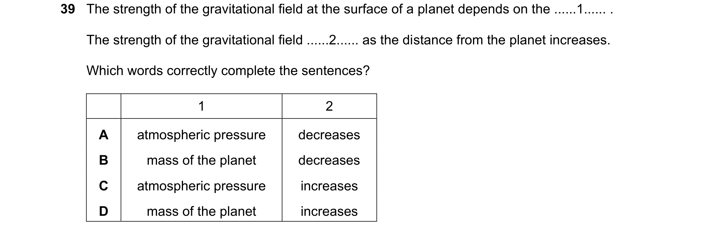 Question 21: The strength of the gravitational field at the surface of a planet depends on the ......1...... . The strength of the gravitational field .…