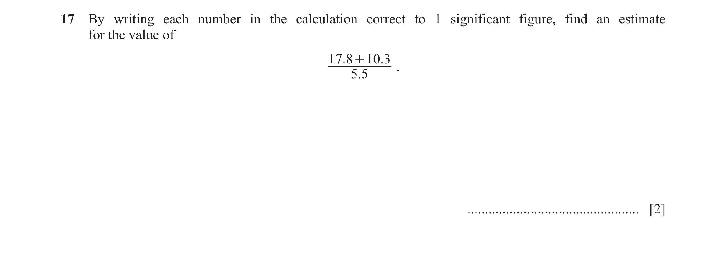 Question 21: By writing each number in the calculation correct to 1 significant figure, find an estimate for the value of 17.8 + 10 .3 . 5 .5 ..........…