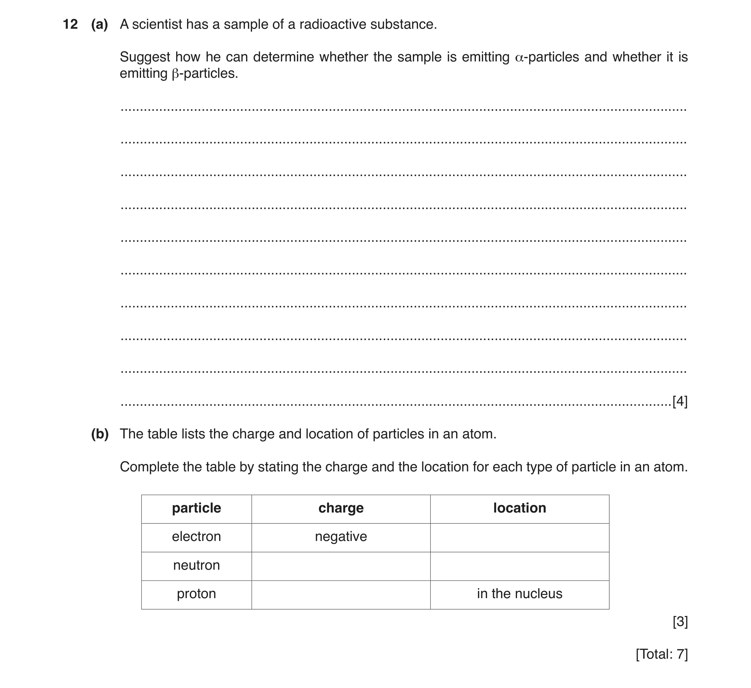 Question 24: (a) A scientist has a sample of a radioactive substance. Suggest how he can determine whether the sample is emitting α-particles and whethe…