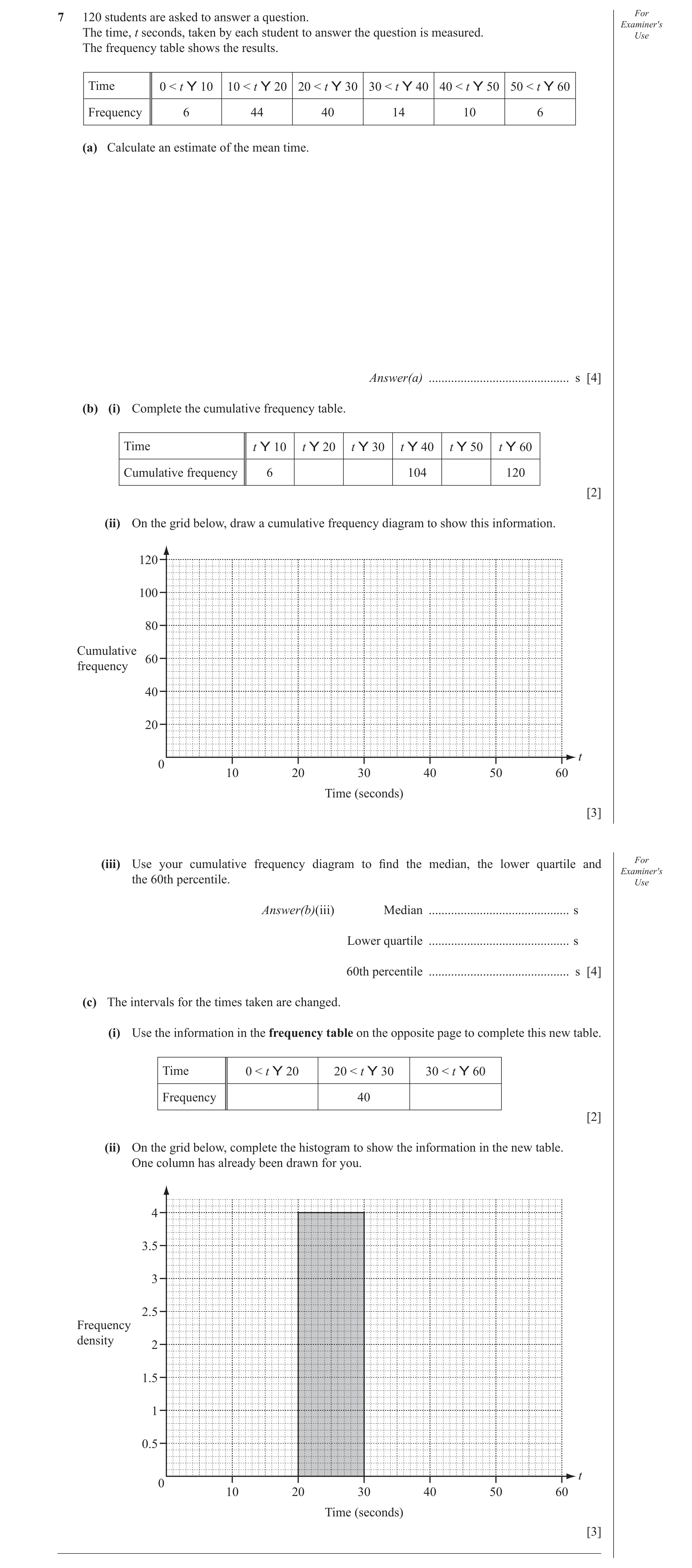 Question 8: 120 students are asked to answer a question. For Examiner′s The time, t seconds, taken by each student to answer the question is measured. …
