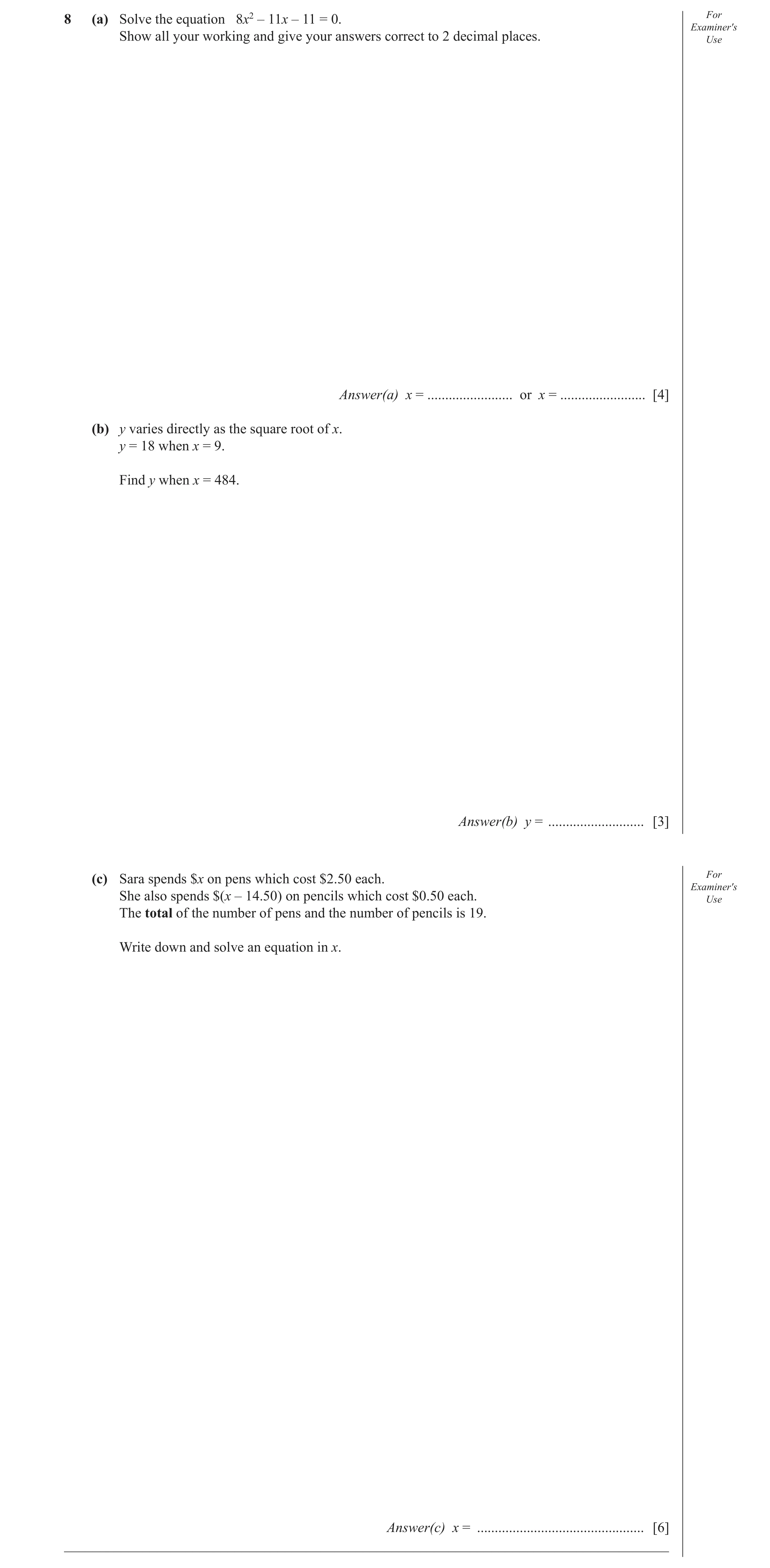 Question 34: (a) Solve the equation 8x2 – 11x – 11 = 0. For Examiner′s Show all your working and give your answers correct to 2 decimal places. Use Answ…