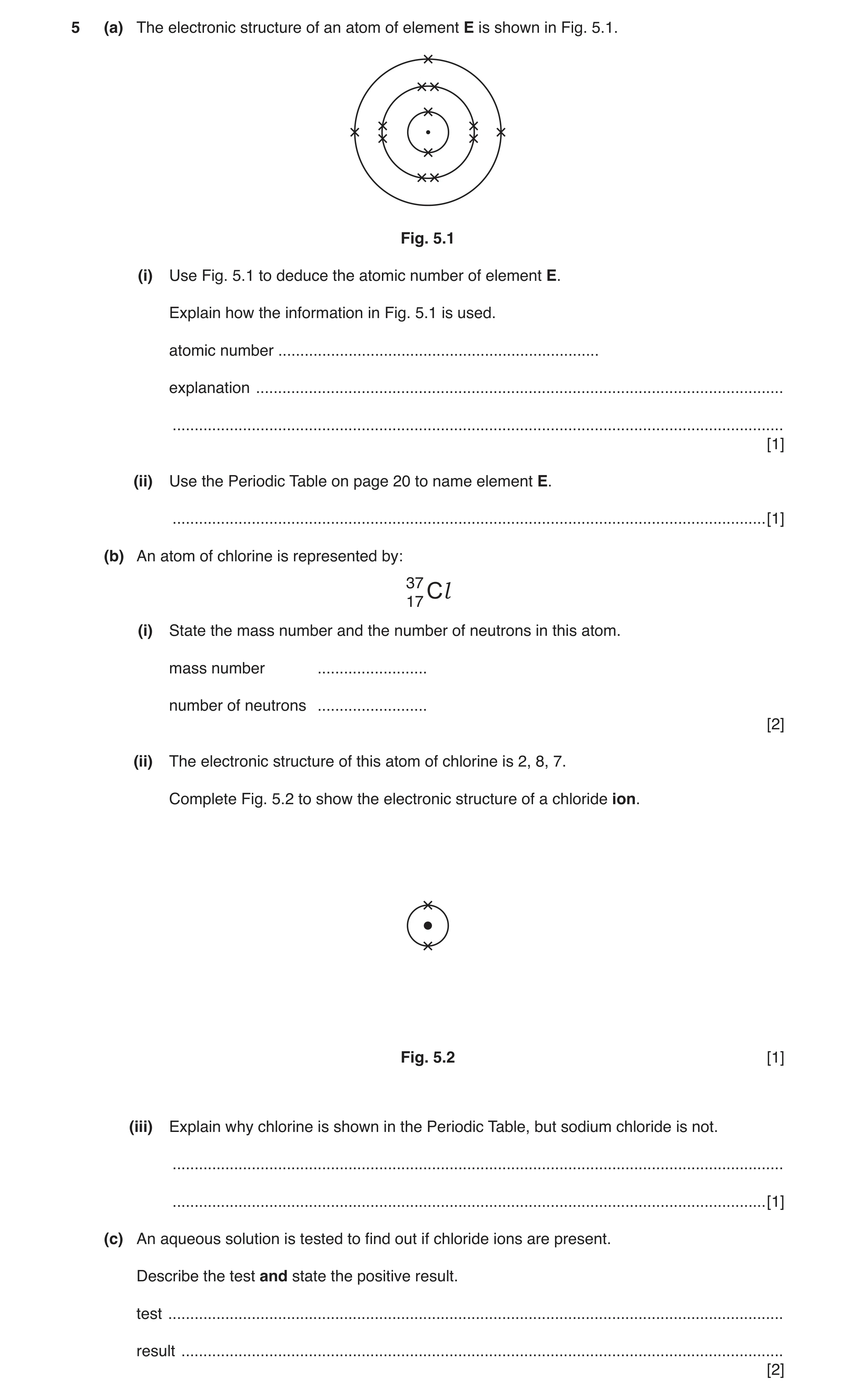 Question 8: (a) The electronic structure of an atom of element E is shown in Fig. 5.1. Fig. 5.1 (i) Use Fig. 5.1 to deduce the atomic number of element…