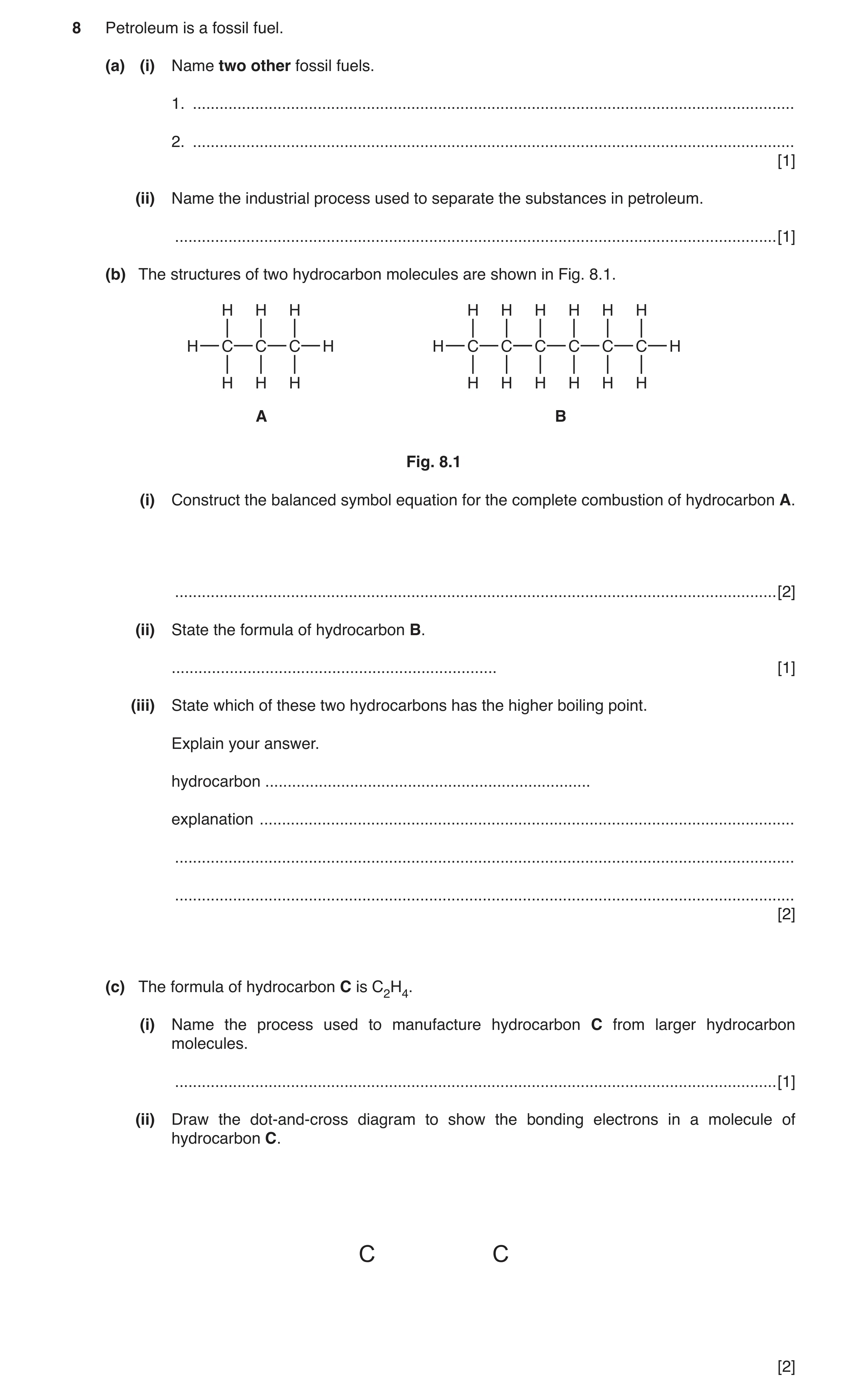 Question 3: Petroleum is a fossil fuel. (a) (i) Name two other fossil fuels. 1. .......................................................................…