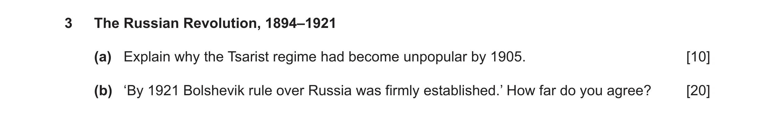 Question 11: The Russian Revolution, 1894–1921 (a) Explain why the Tsarist regime had become unpopular by 1905. [10] (b) ‘By 1921 Bolshevik rule over Ru…