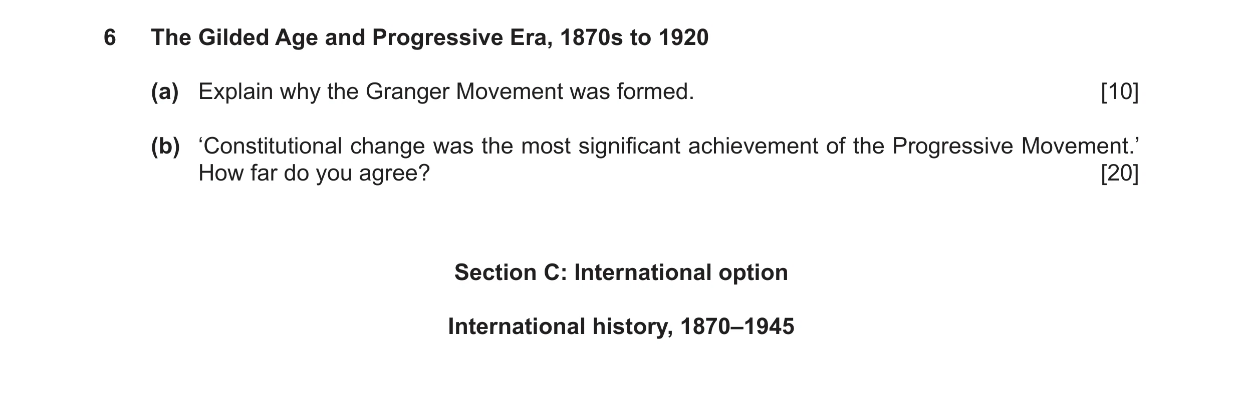 Question 14: The Gilded Age and Progressive Era, 1870s to 1920 (a) Explain why the Granger Movement was formed. [10] (b) ‘Constitutional change was the …