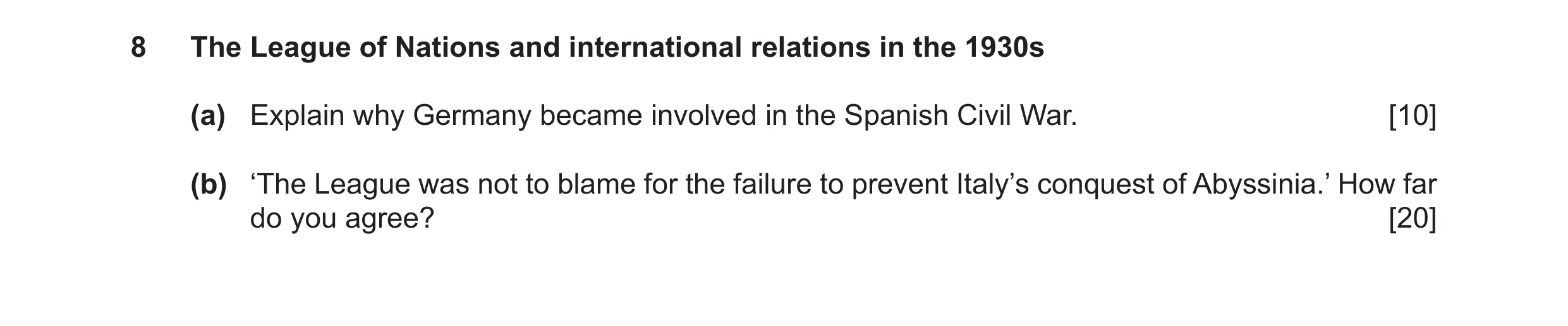 Question 17: The League of Nations and international relations in the 1930s (a) Explain why Germany became involved in the Spanish Civil War. [10] (b) ‘…