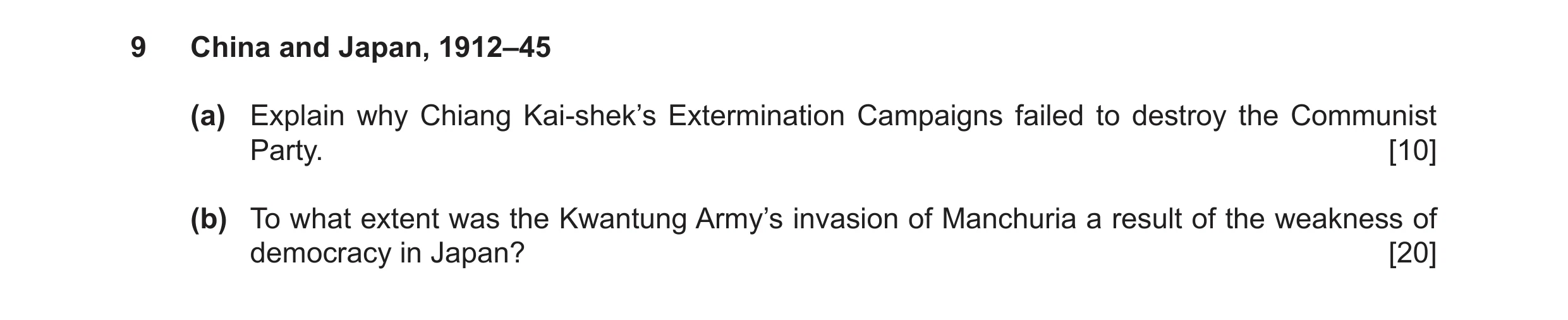 Question 30: China and Japan, 1912–45 (a) Explain why Chiang Kai-shek’s Extermination Campaigns failed to destroy the Communist Party. [10] (b) To what …