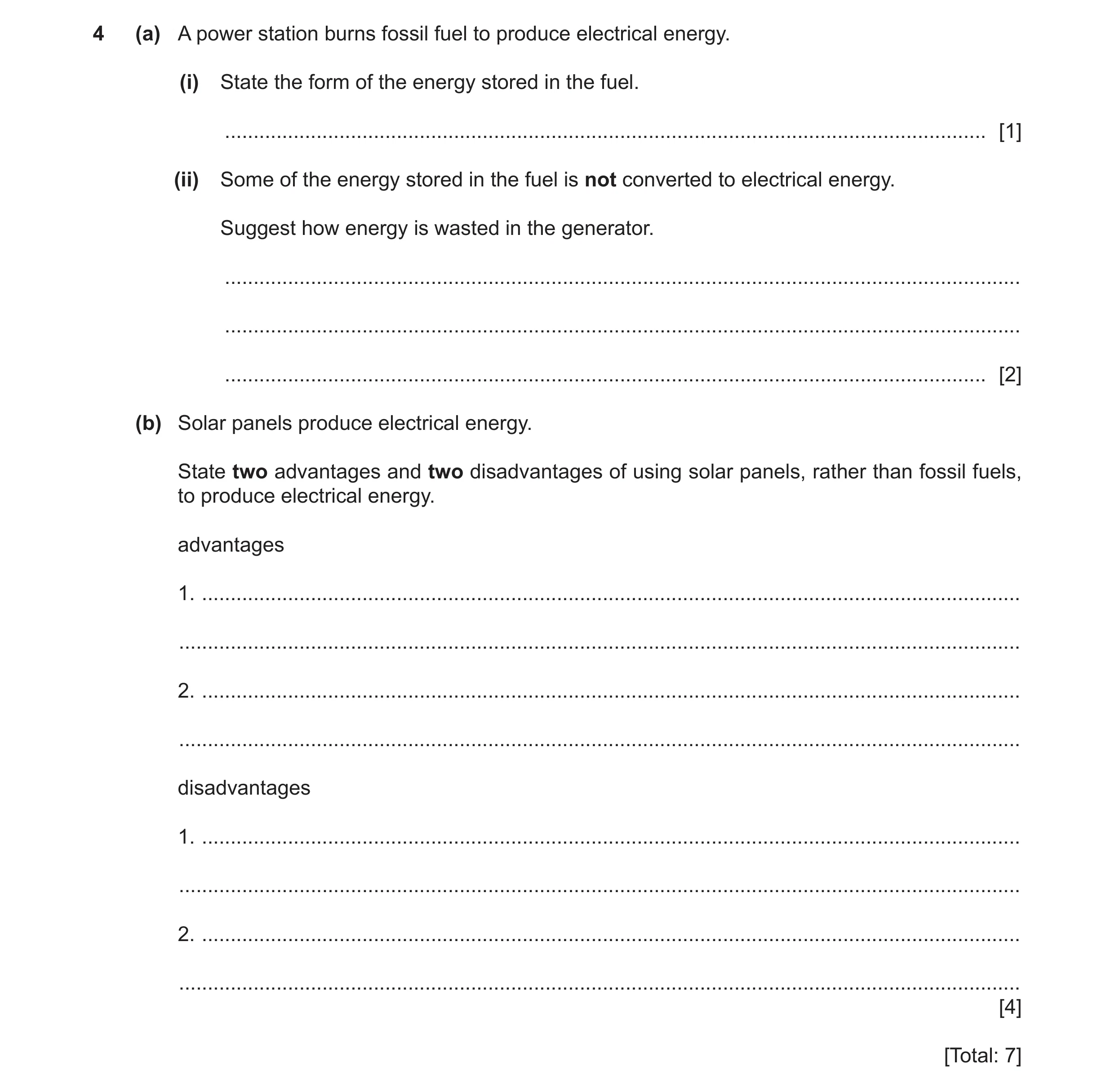 Question 102: (a) A power station burns fossil fuel to produce electrical energy. (i) State the form of the energy stored in the fuel. ..................…