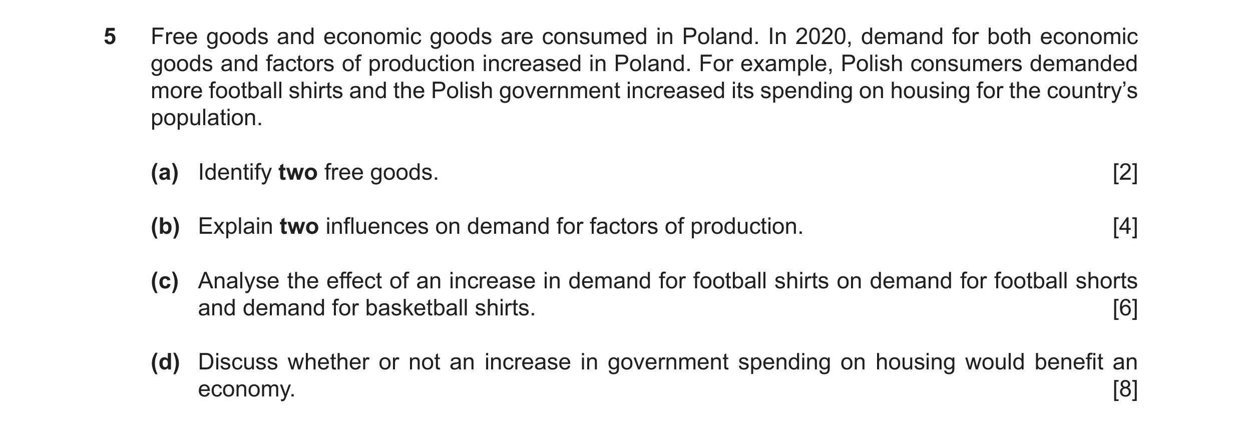 Question 24: Free goods and economic goods are consumed in Poland. In 2020, demand for both economic goods and factors of production increased in Poland…
