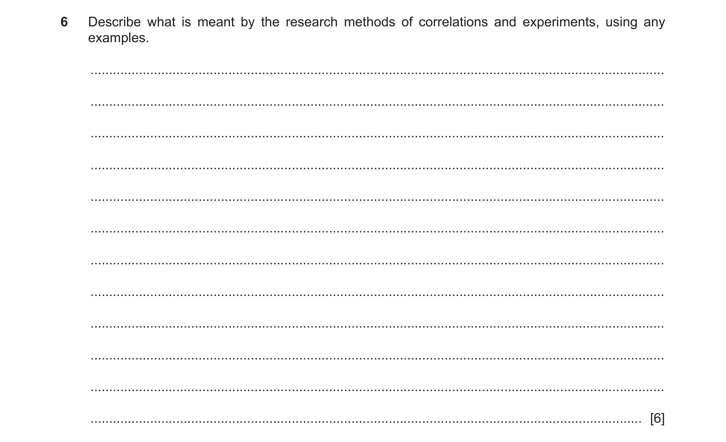 Question 317: Describe what is meant by the research methods of correlations and experiments, using any examples. .......................................…