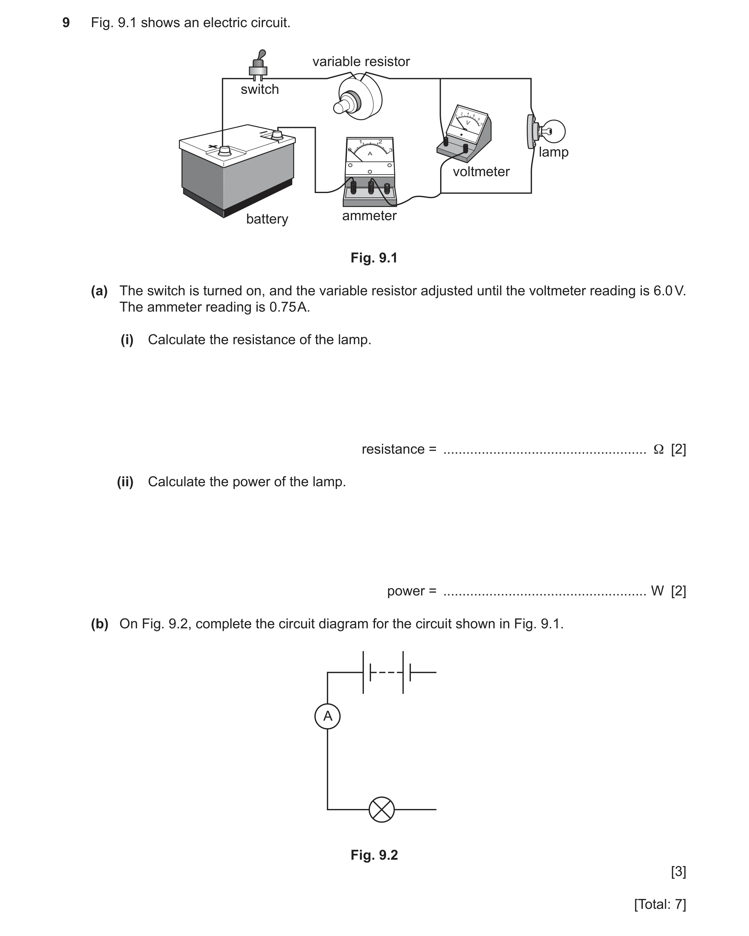 Question 20: Fig. 9.1 shows an electric circuit. variable resistor switch lamp voltmeter battery ammeter Fig. 9.1 (a) The switch is turned on, and the v…
