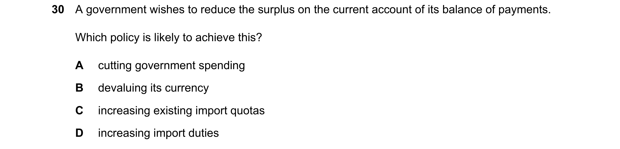 Question 141: A government wishes to reduce the surplus on the current account of its balance of payments. Which policy is likely to achieve this? A cutt…