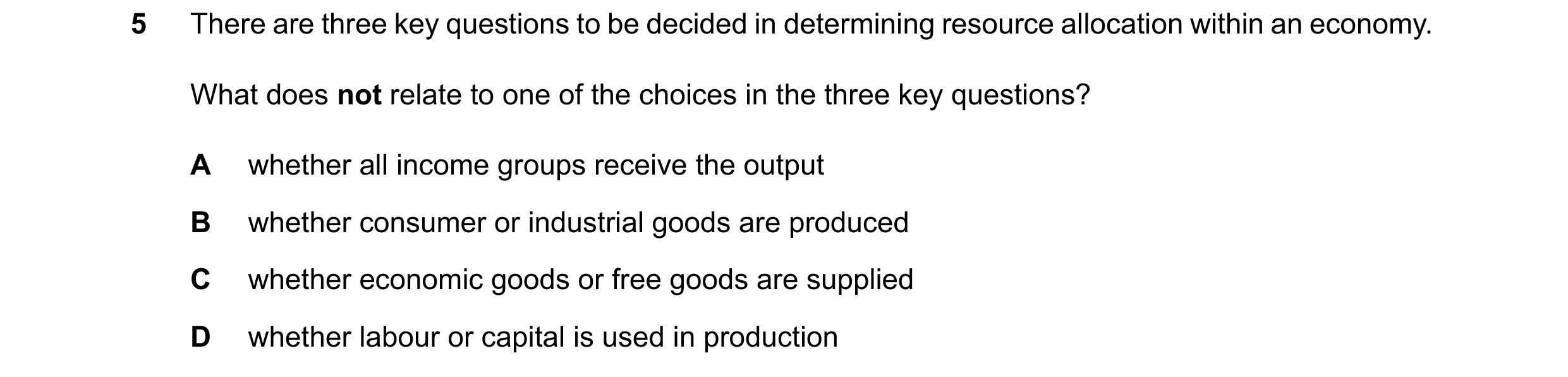 Question 68: There are three key questions to be decided in determining resource allocation within an economy. What does not relate to one of the choice…