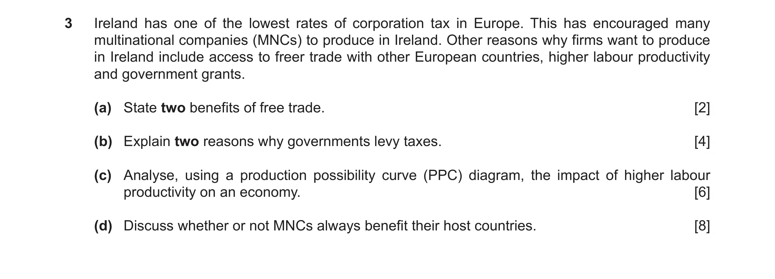 Question 15: Ireland has one of the lowest rates of corporation tax in Europe. This has encouraged many multinational companies (MNCs) to produce in Ire…