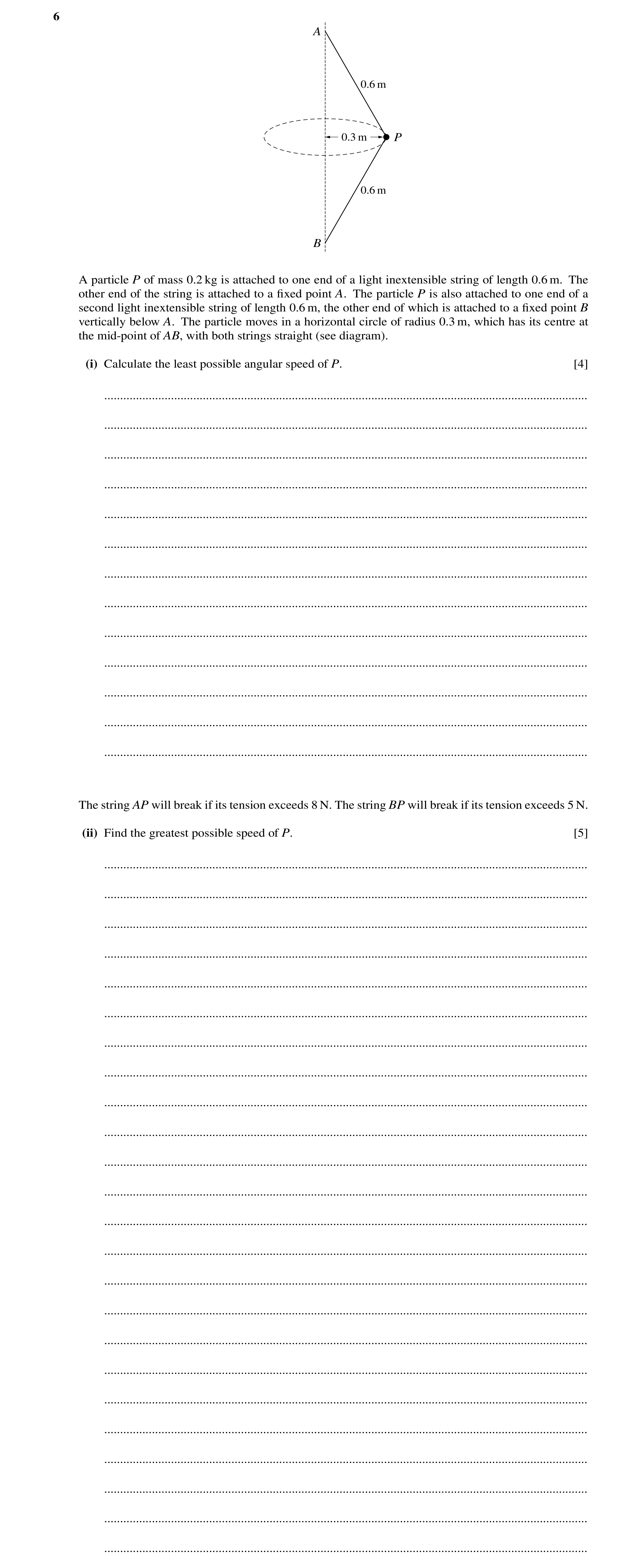 Question 163: A 0.6 m 0.3 m P 0.6 m B A particle P of mass 0.2 kg is attached to one end of a light inextensible string of length 0.6 m. The other end of…