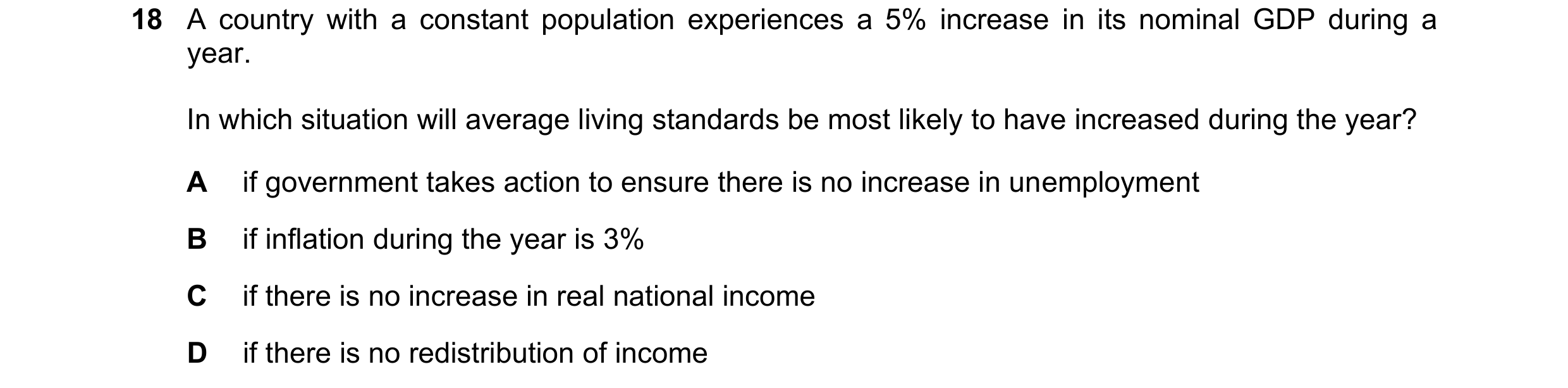 Question 20: A country with a constant population experiences a 5% increase in its nominal GDP during a year. In which situation will average living sta…