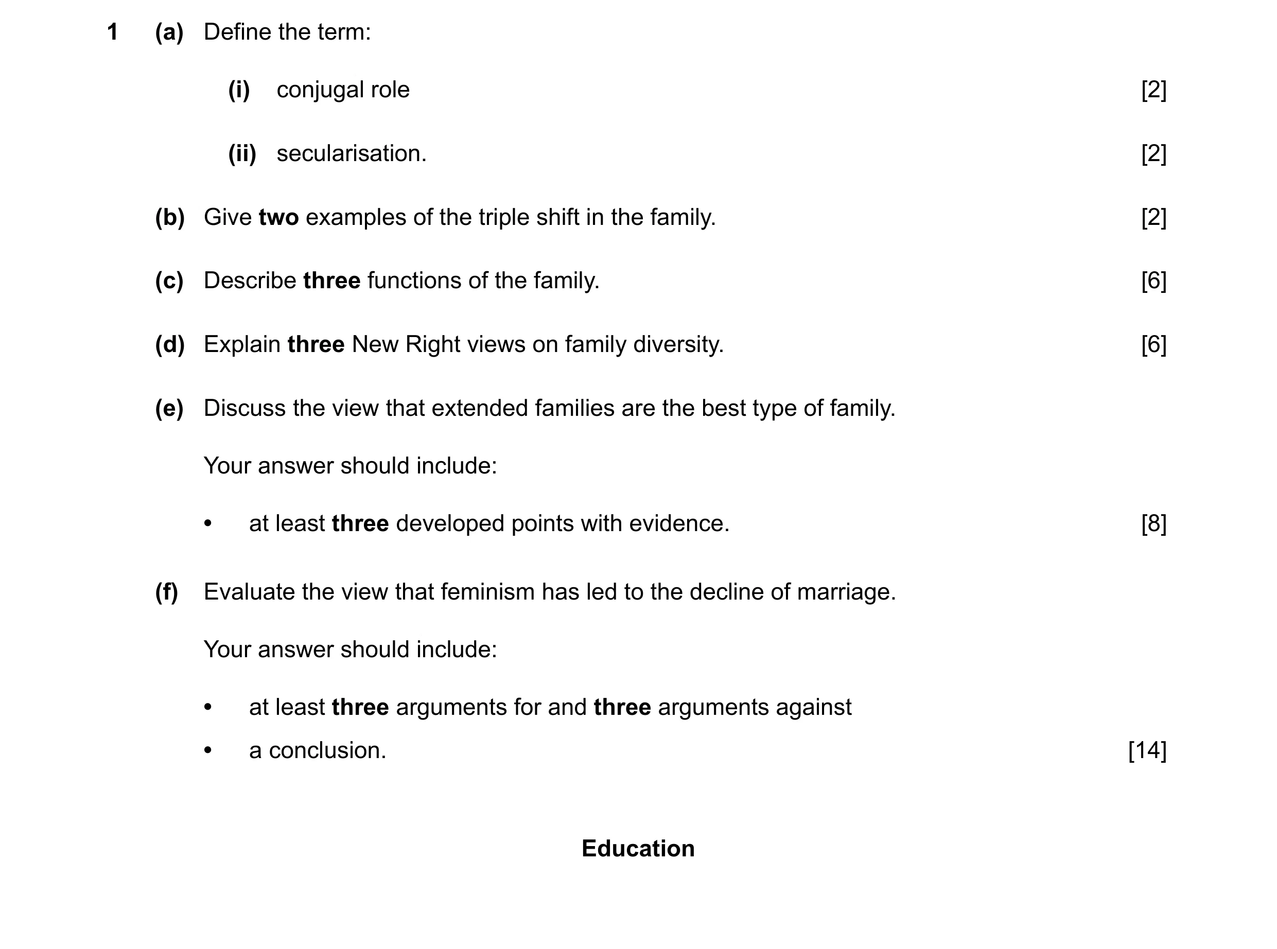 Question 91: (a) Define the term: (i) conjugal role [2] (ii) secularisation. [2] (b) Give two examples of the triple shift in the family. [2] (c) Descri…