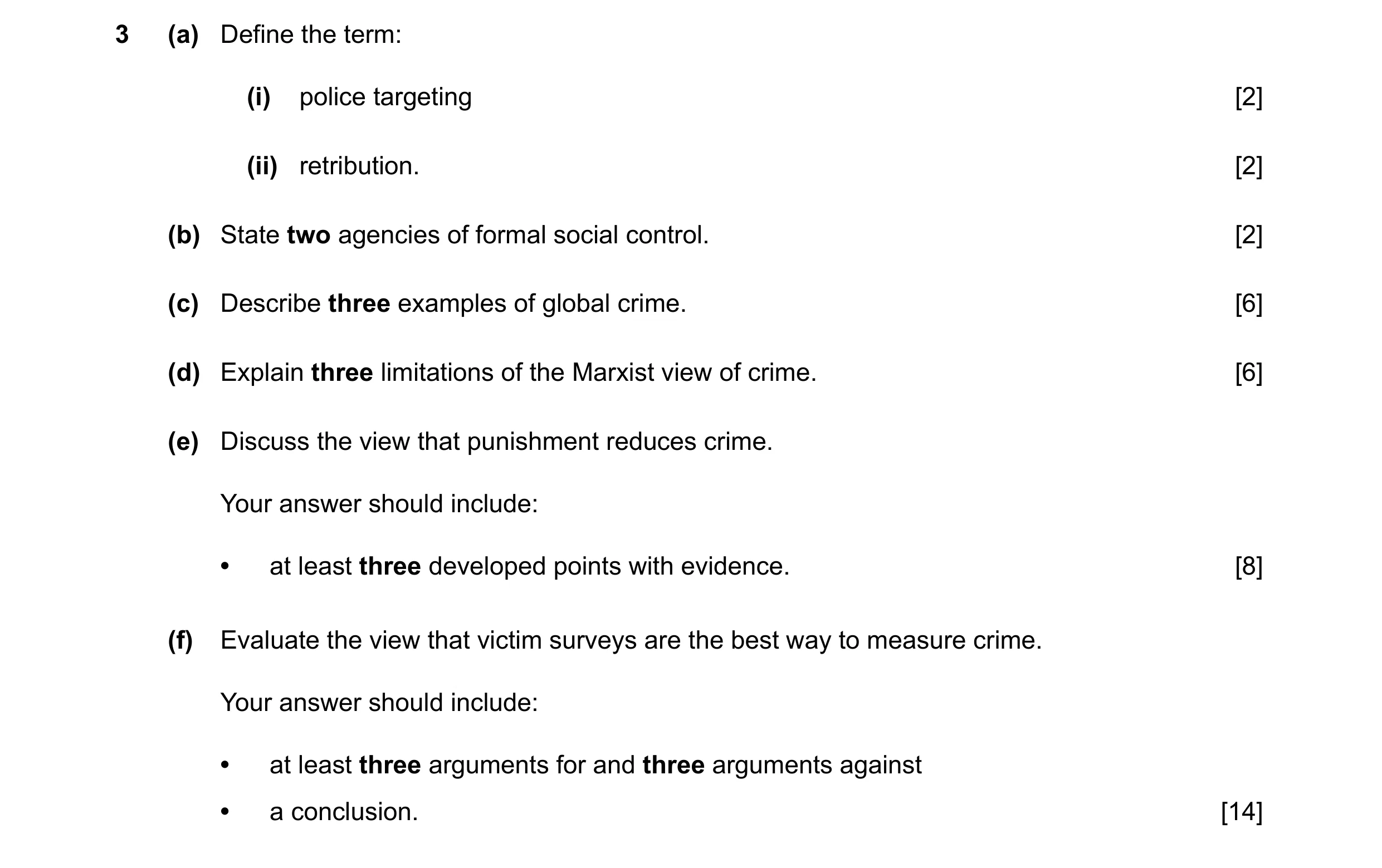 Question 49: (a) Define the term: (i) police targeting [2] (ii) retribution. [2] (b) State two agencies of formal social control. [2] (c) Describe three…