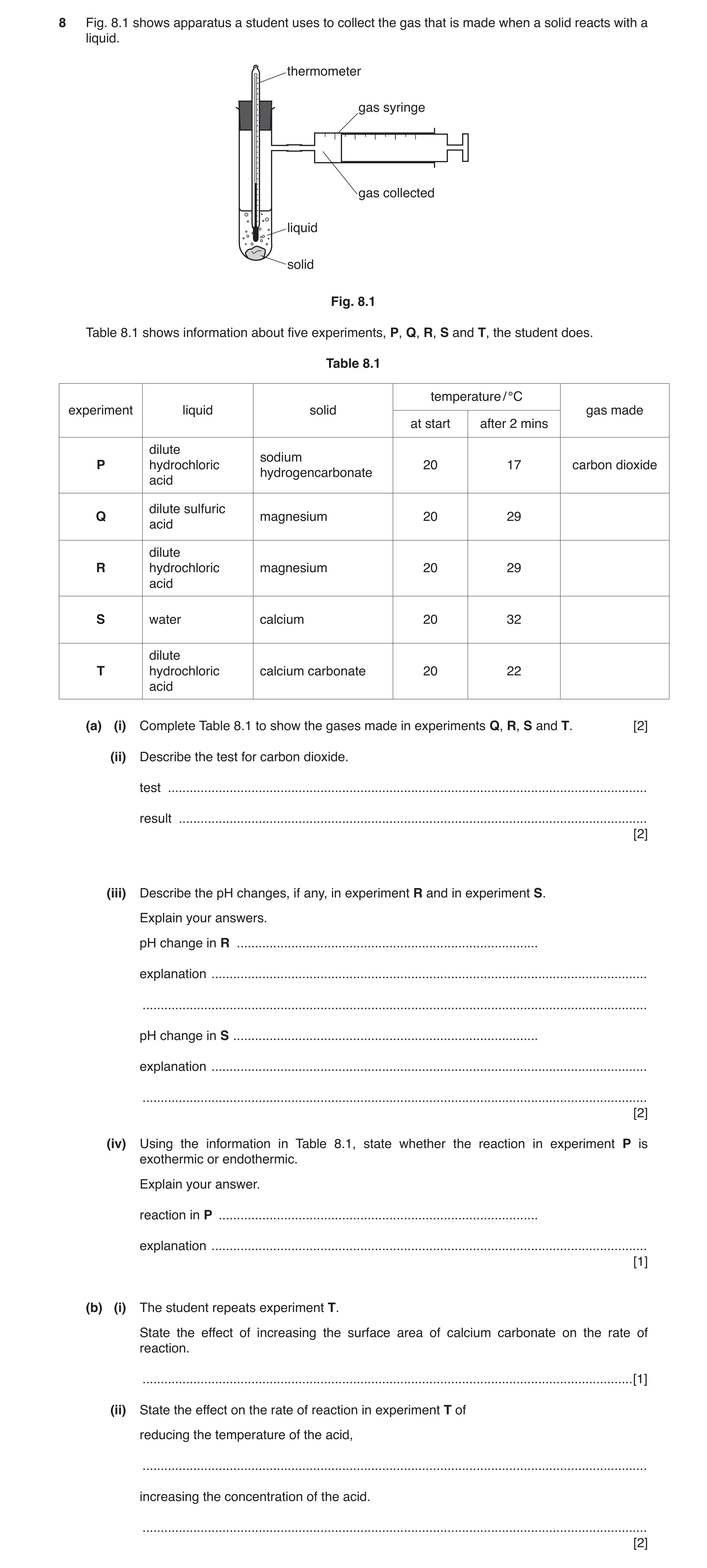 Question 2: Fig. 8.1 shows apparatus a student uses to collect the gas that is made when a solid reacts with a liquid. thermometer gas syringe gas coll…