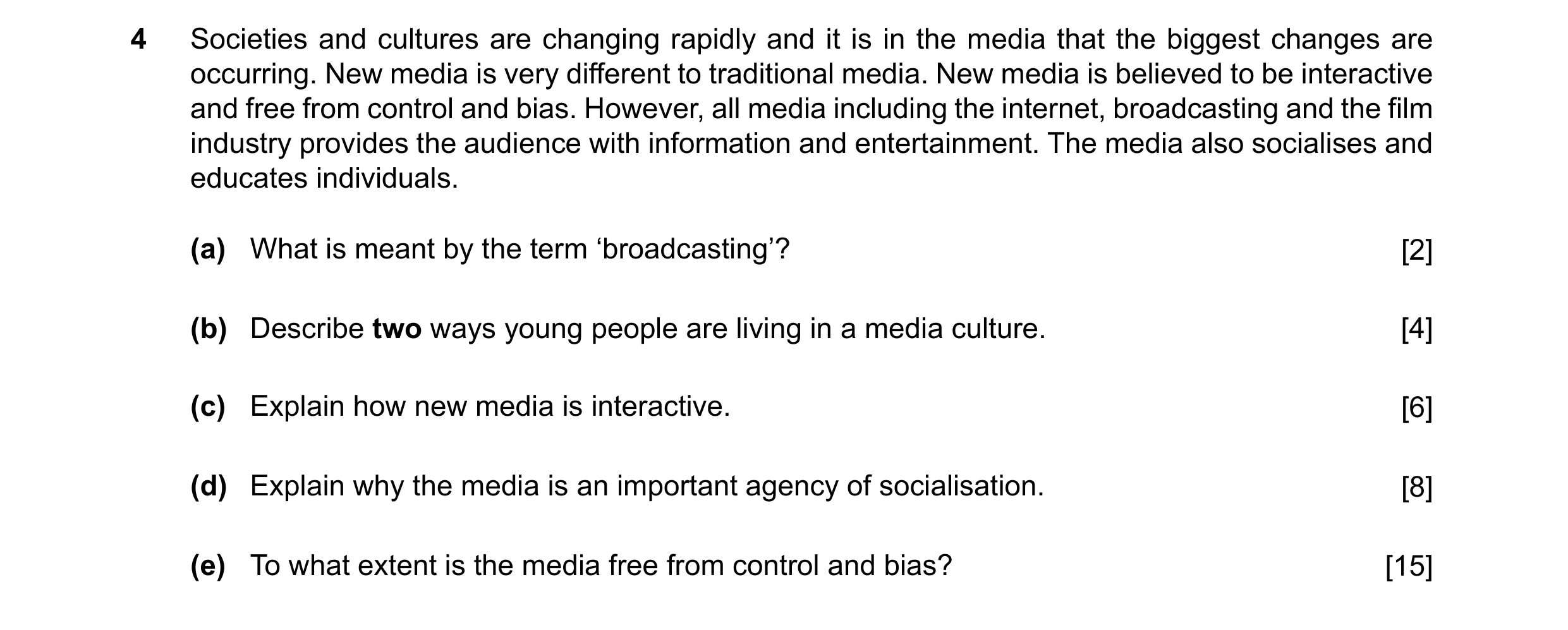 Question 25: Societies and cultures are changing rapidly and it is in the media that the biggest changes are occurring. New media is very different to t…