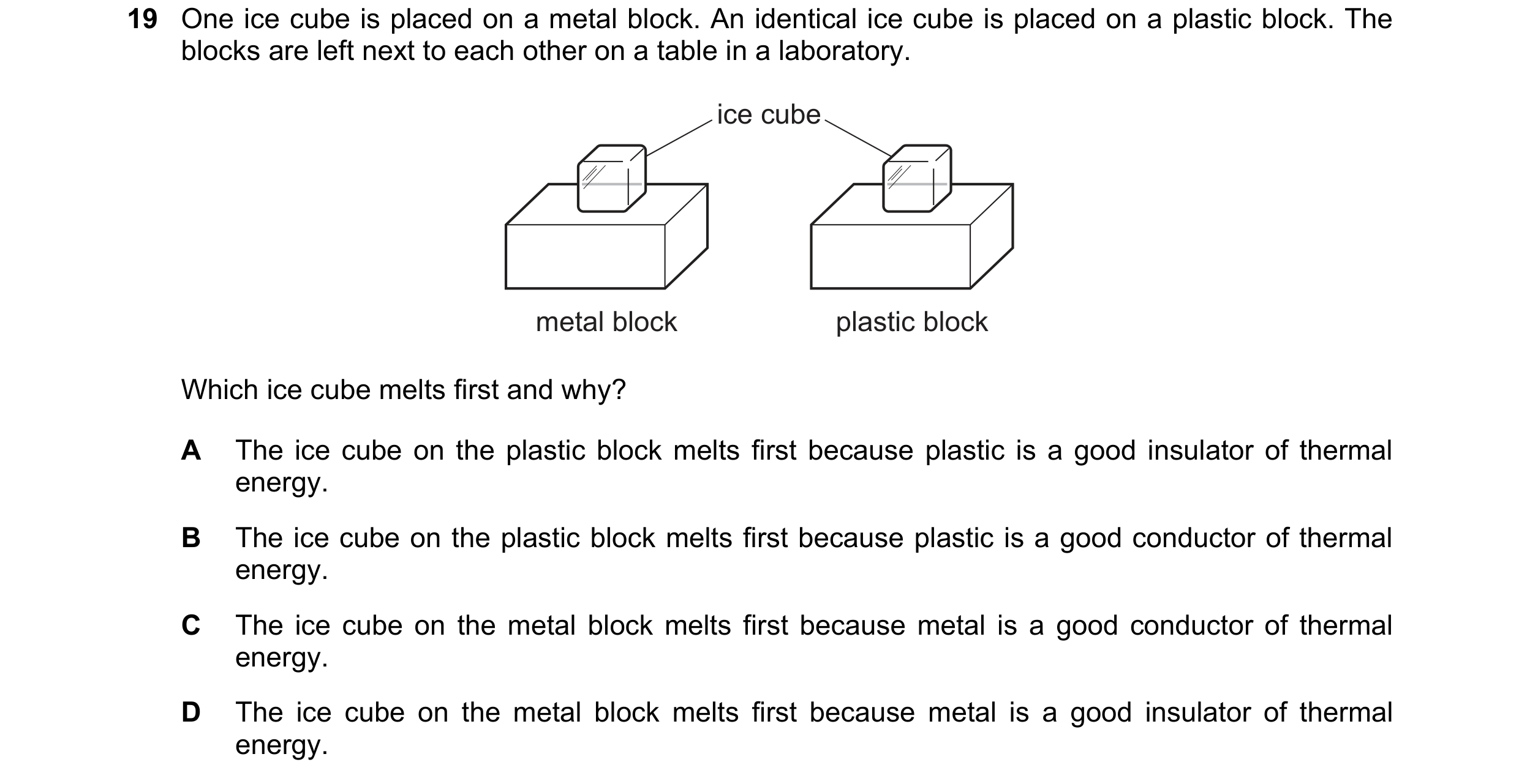Question 8: One ice cube is placed on a metal block. An identical ice cube is placed on a plastic block. The blocks are left next to each other on a ta…
