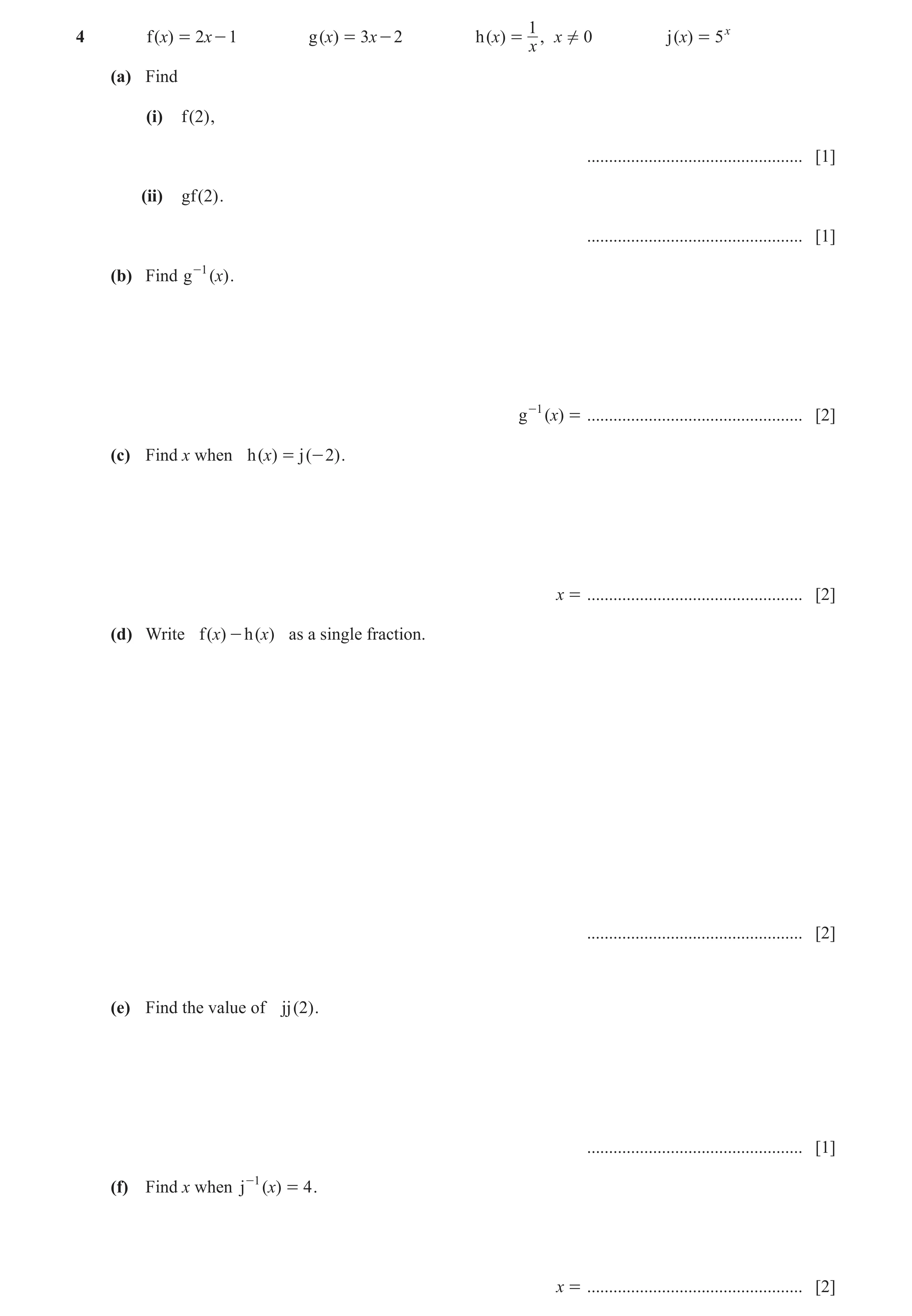 Question 23: f ( x) = 2 x - 1 g ( x) = 3 x - 2 h ( x) = , x ! 0 j ( x) = 5x x (a) Find (i) f ( 2) , ................................................. [1…