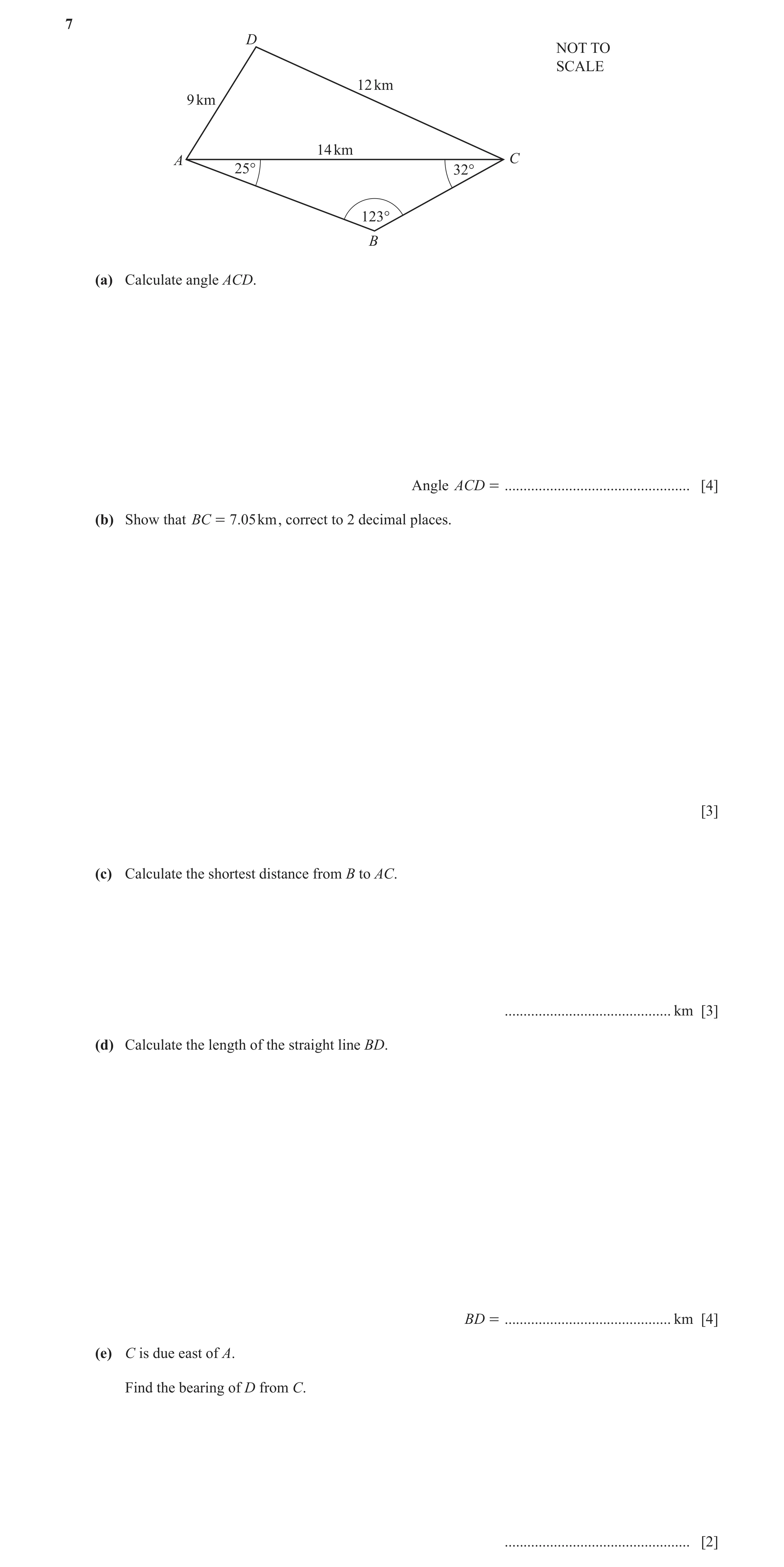 Question 19: D NOT TO SCALE 12 km 9 km 14 km A C 25° 32° 123° B (a) Calculate angle ACD. Angle ACD = ................................................. […