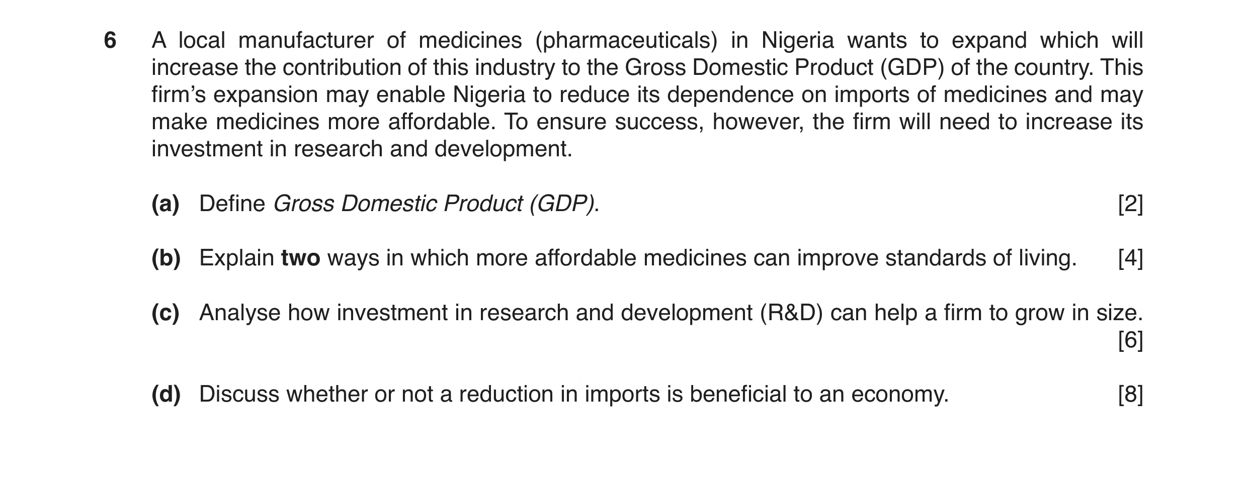 Question 13: A local manufacturer of medicines (pharmaceuticals) in Nigeria wants to expand which will increase the contribution of this industry to the…