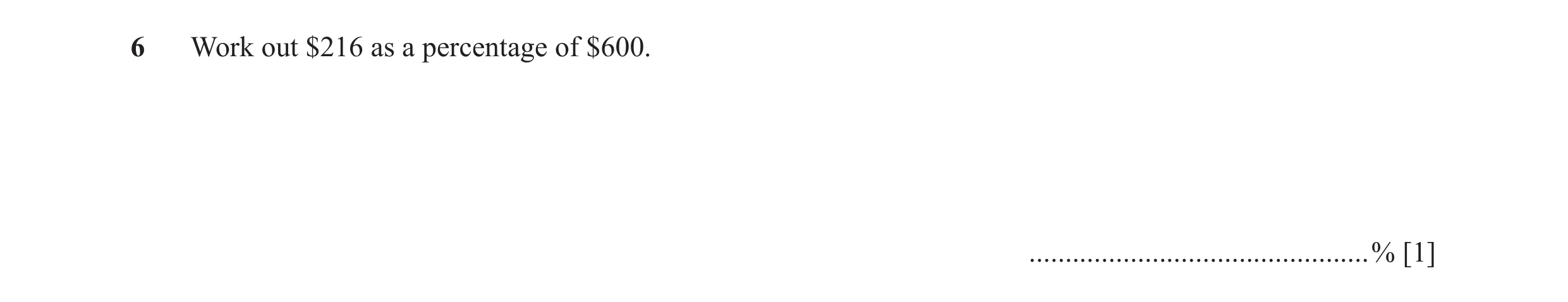 Question 45: Work out $216 as a percentage of $600. ...............................................% [1]